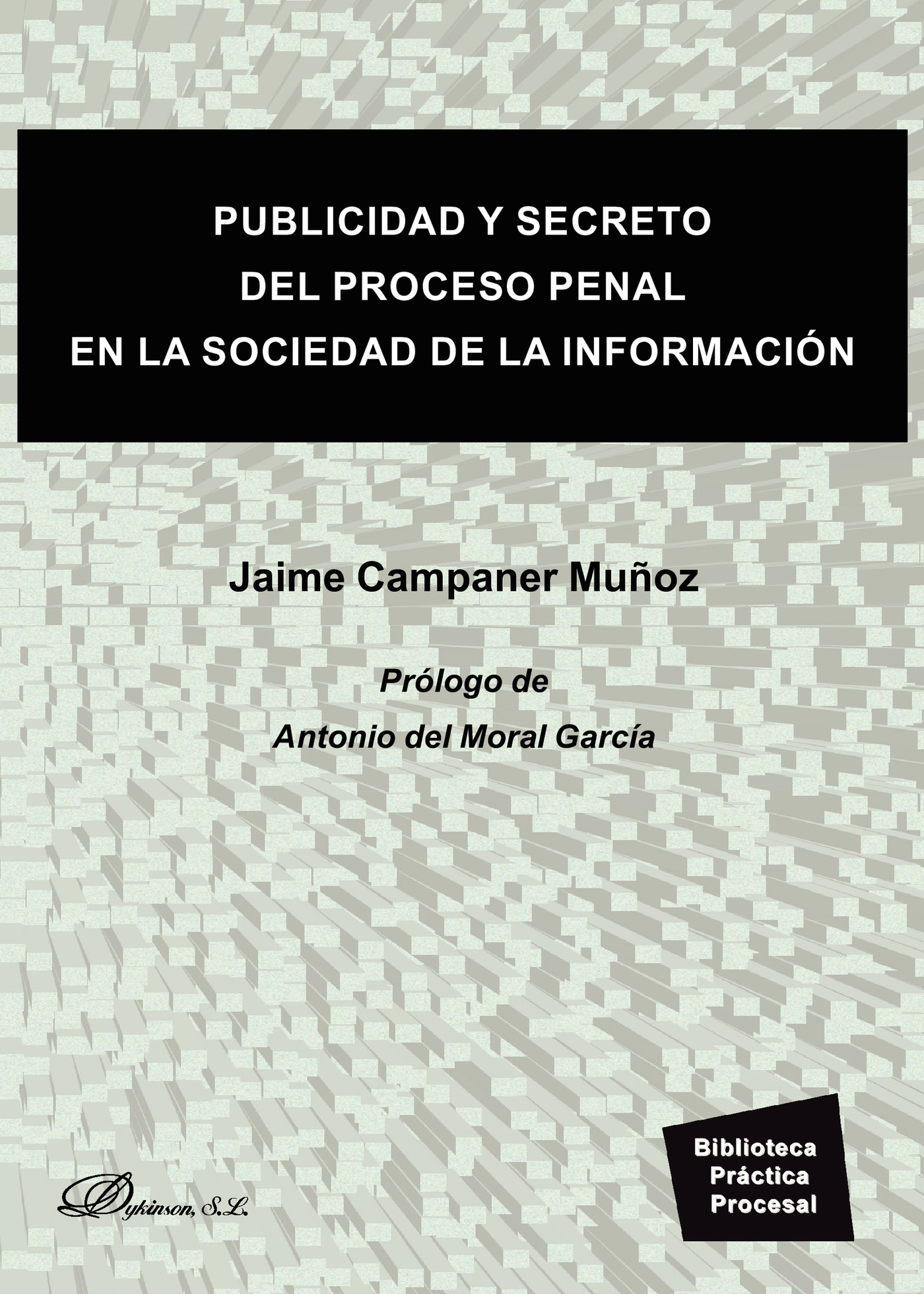 Portada de Publicidad y secreto del proceso penal en la sociedad de la información. · Jaime Campaner Muñoz