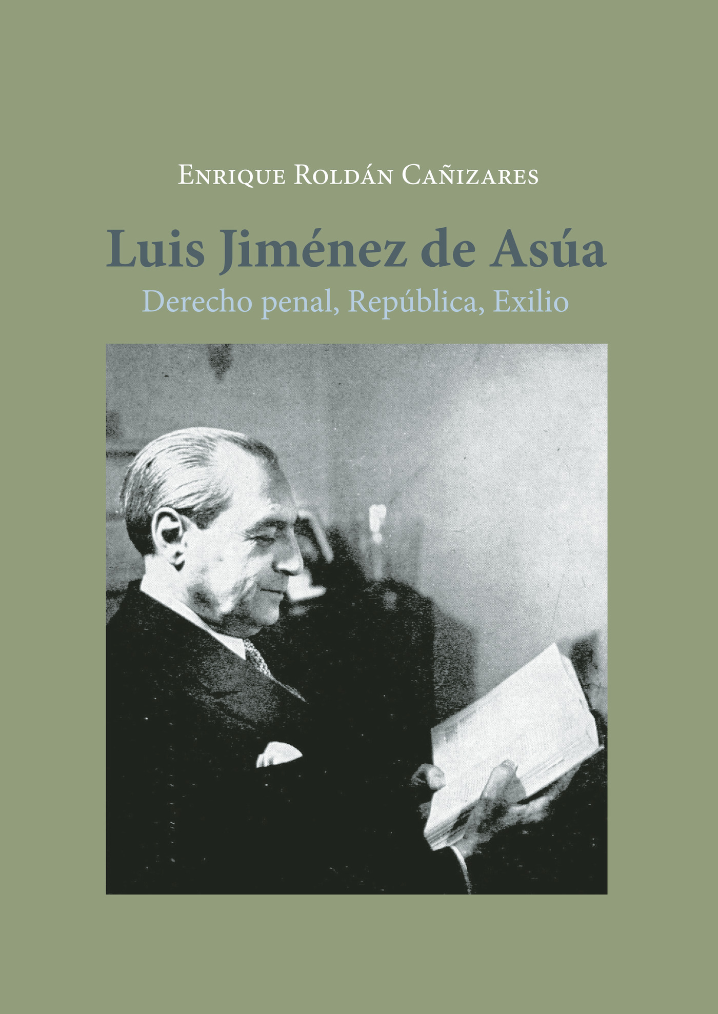 Portada de Luis Jiménez de Asúa.Derecho penal, República, Exilio