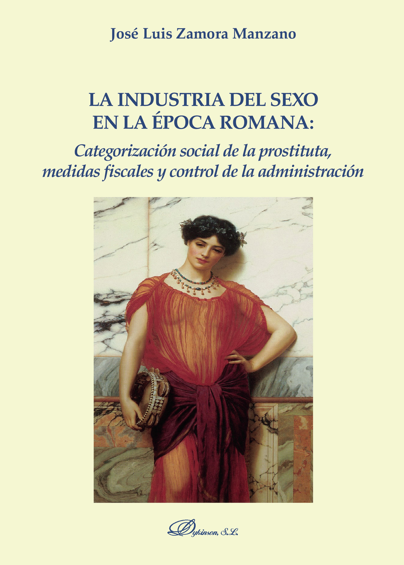 Portada de La industria del sexo en la época romana: categorización social de la prostituta, medidas fiscales y control de la administración.