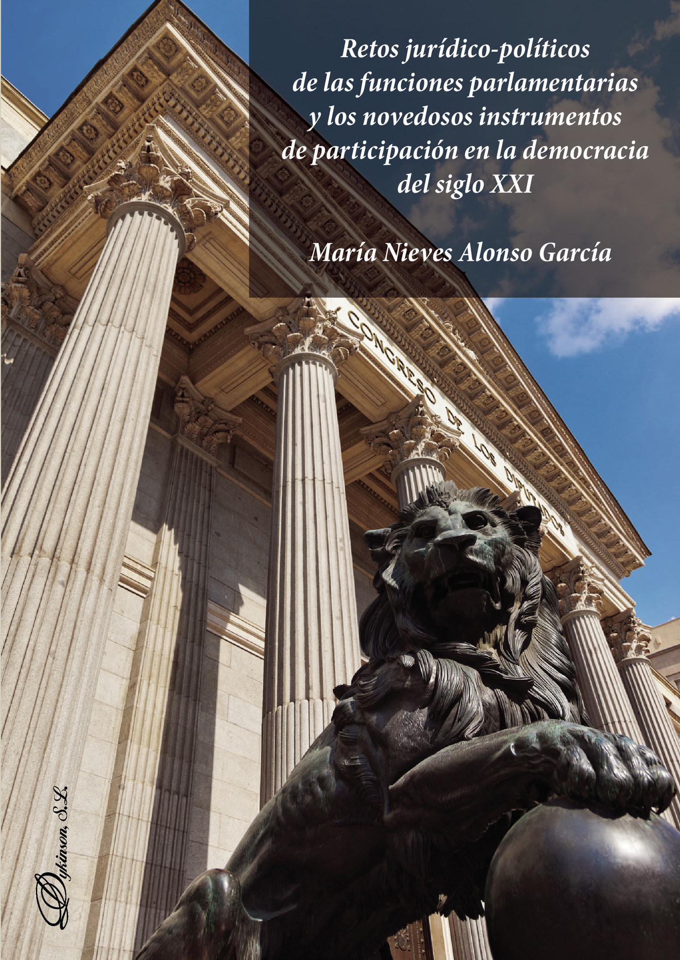 Portada de Retos jurídico-políticos de las funciones parlamentarias y los novedosos instrumentos de participación en la democracia del siglo XXI.