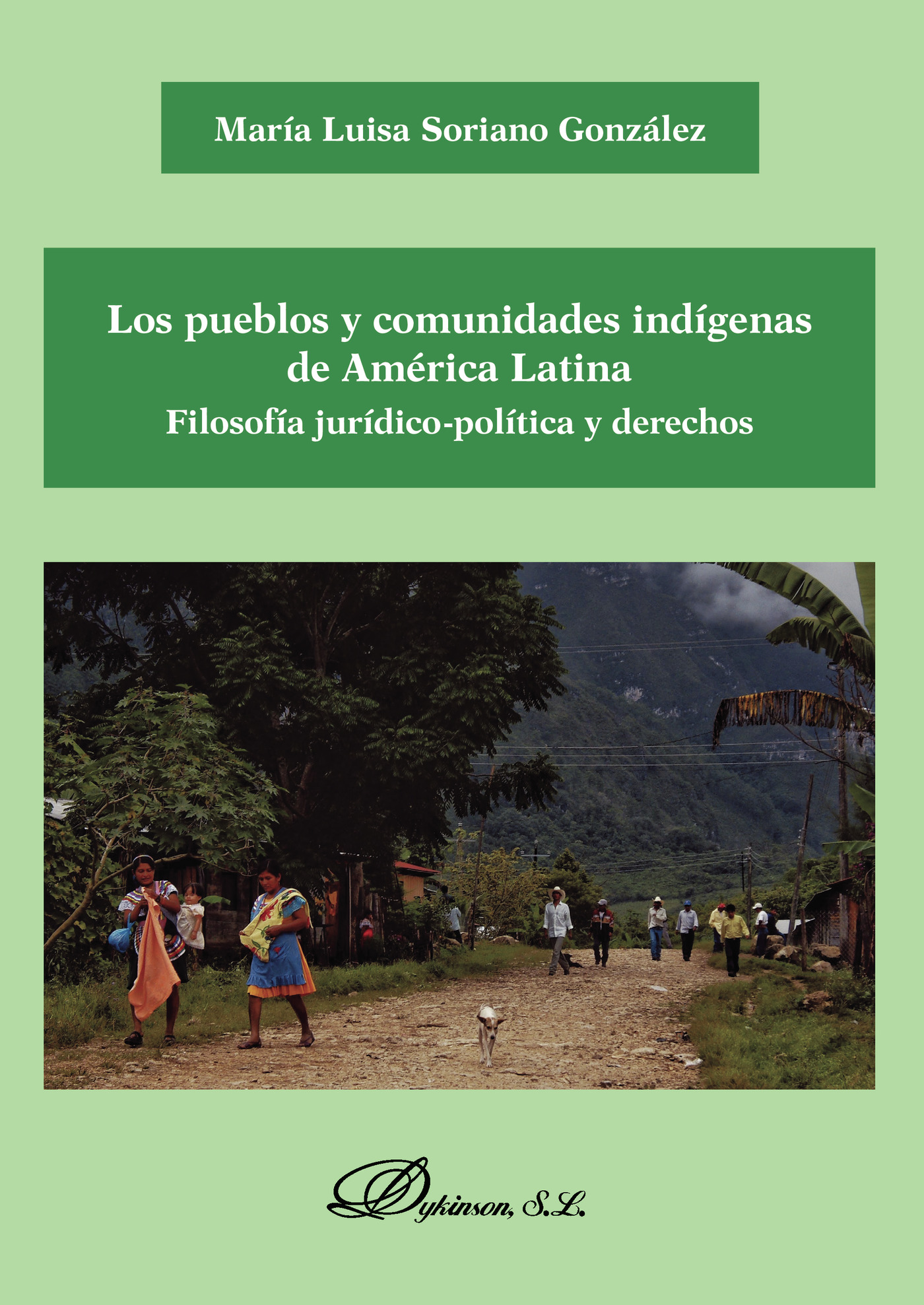 Portada de Los pueblos y comunidades indígenas de América Latina. Filosofía jurídico-política y derechos. · María Luisa Soriano González