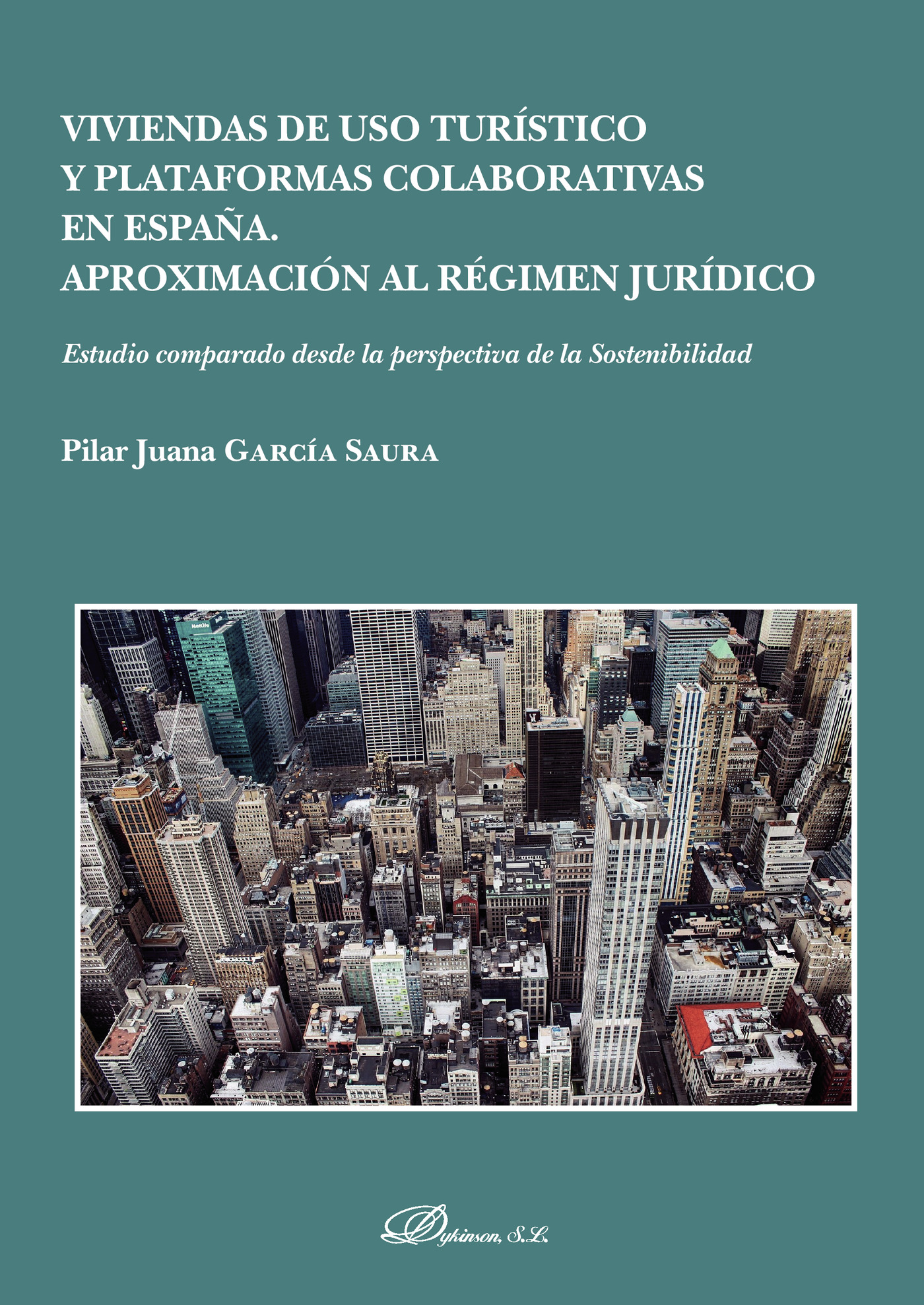 Portada de Viviendas de uso turístico y plataformas colaborativas en España. Aproximación al régimen jurídico.Estudio comparado desde la perspectiva de la Sostenibilidad