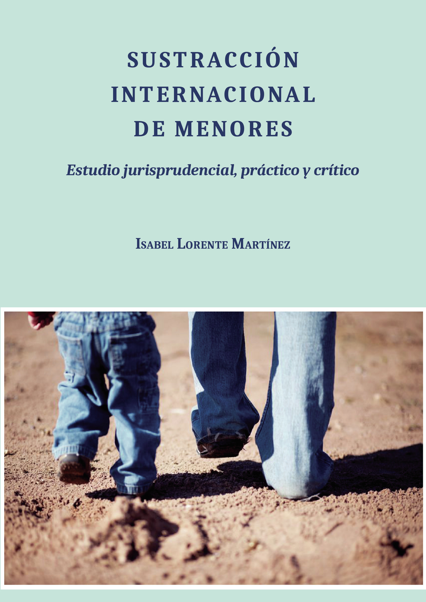 Portada de Sustracción internacional de menores.Estudio jurisprudencial, práctico y crítico