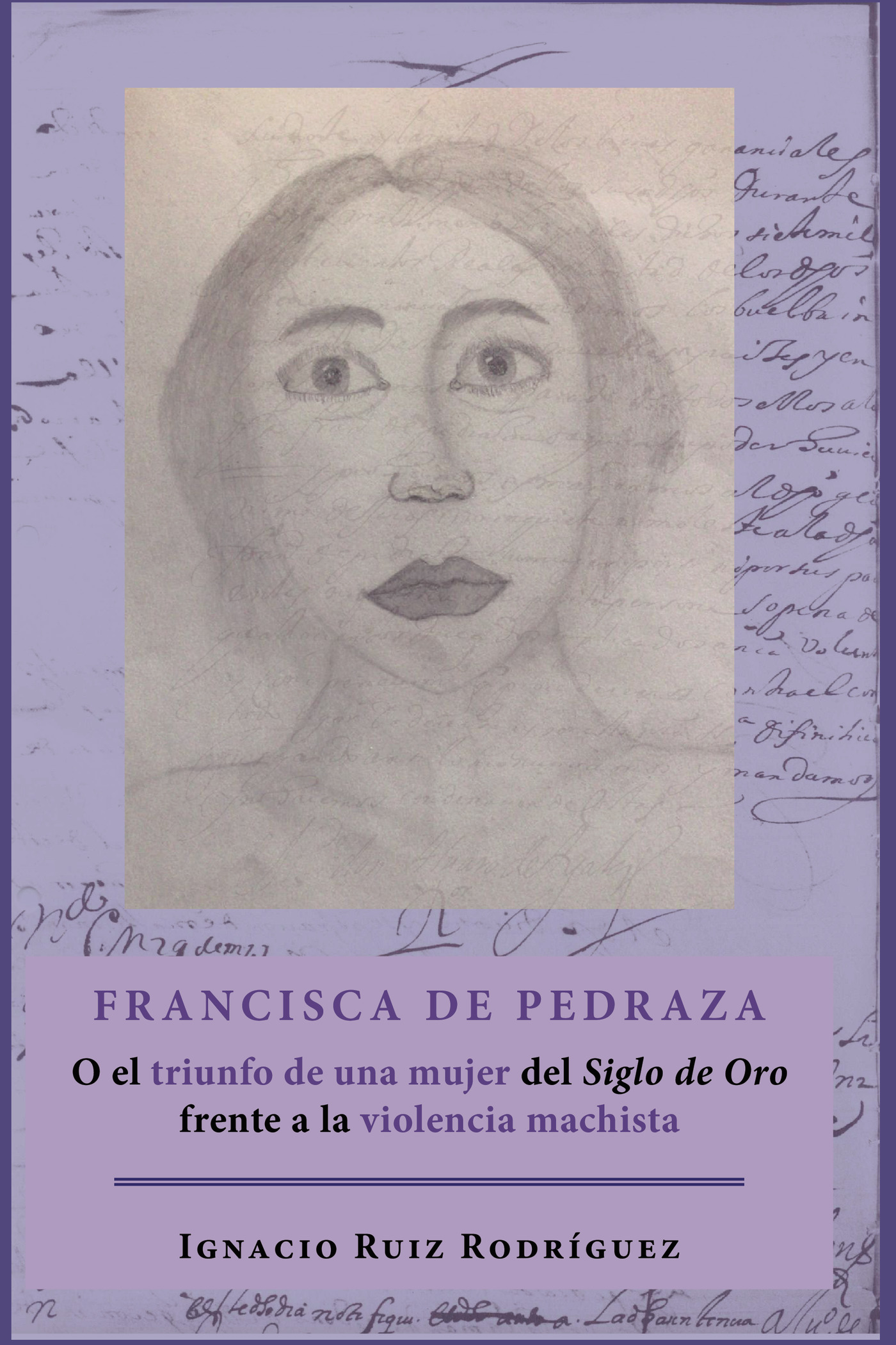 Portada de Francisca de Pedraza.O el triunfo de una mujer del Siglo de Oro frente a la violencia machista