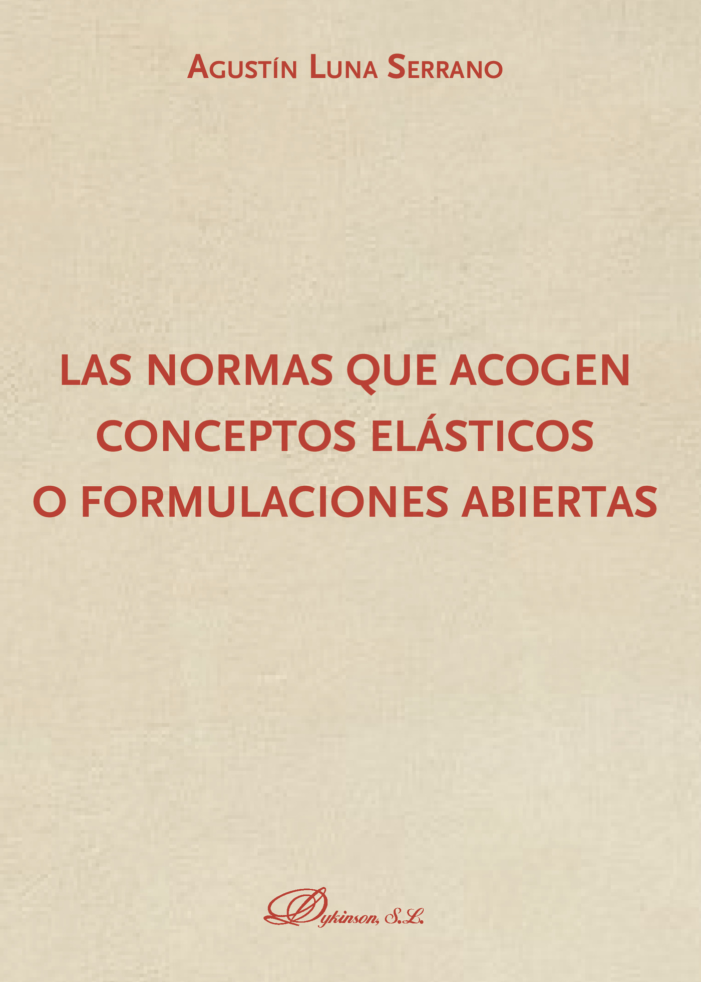 Portada de Las normas que acogen conceptos elásticos o formulaciones abiertas.