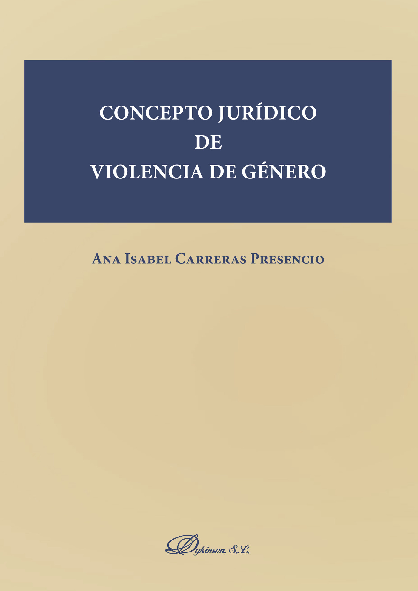 Portada de Concepto jurídico de violencia de género. · Ana Isabel Carrera Presencio