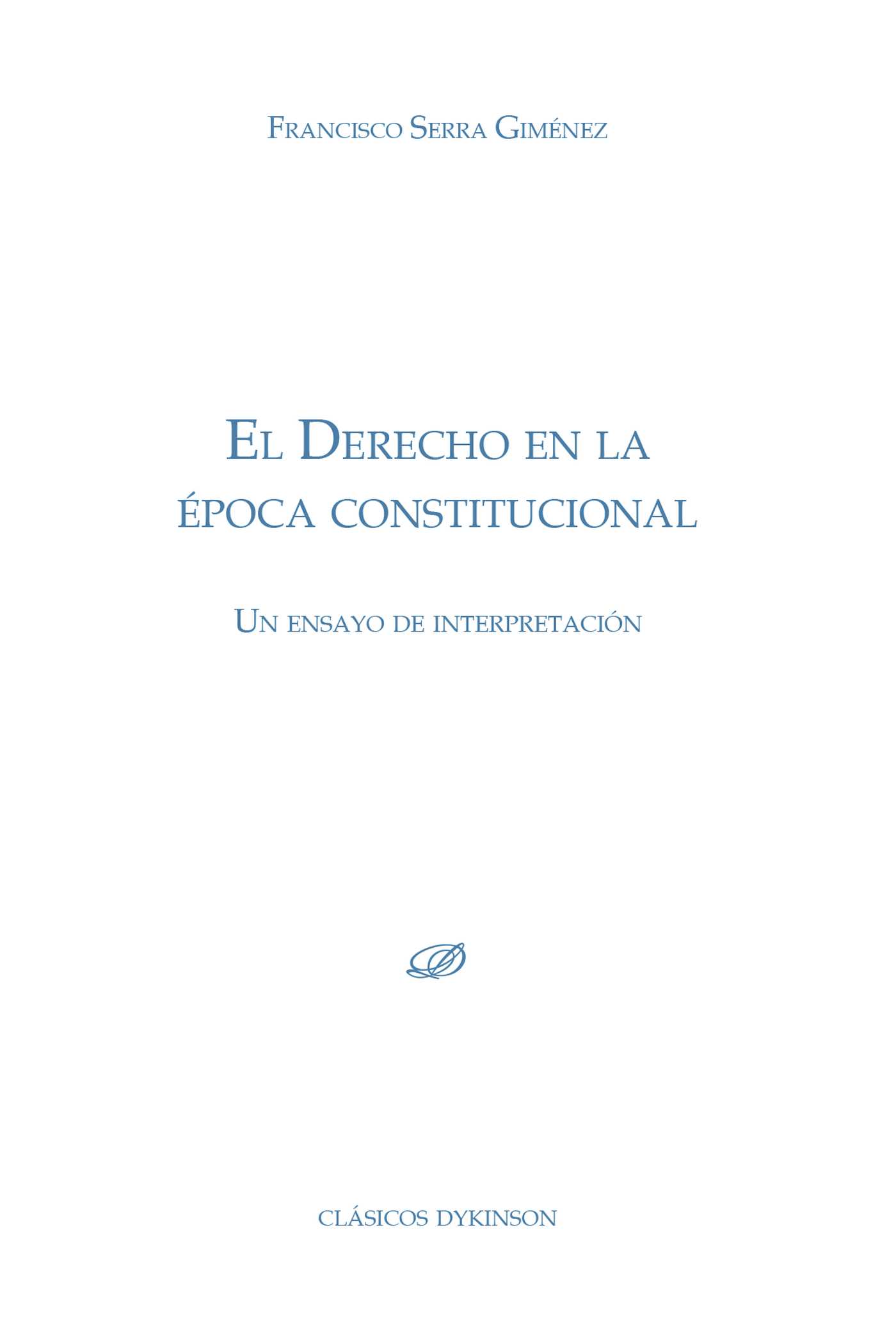 Portada de EL DERECHO EN LA ÉPOCA CONSTITUCIONAL. UN ENSAYO DE INTERPRETACIÓN