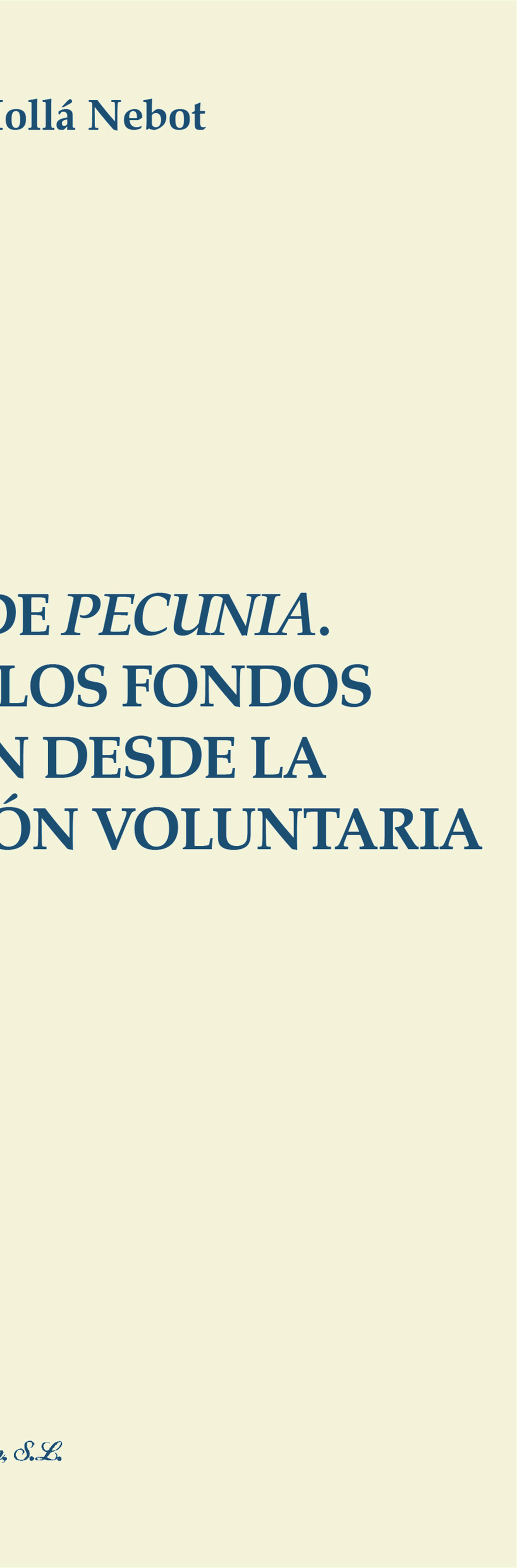 Portada de Usufructo de pecunia. Aplicación a los fondos de inversión desde la ley de jurisdicción voluntaria.