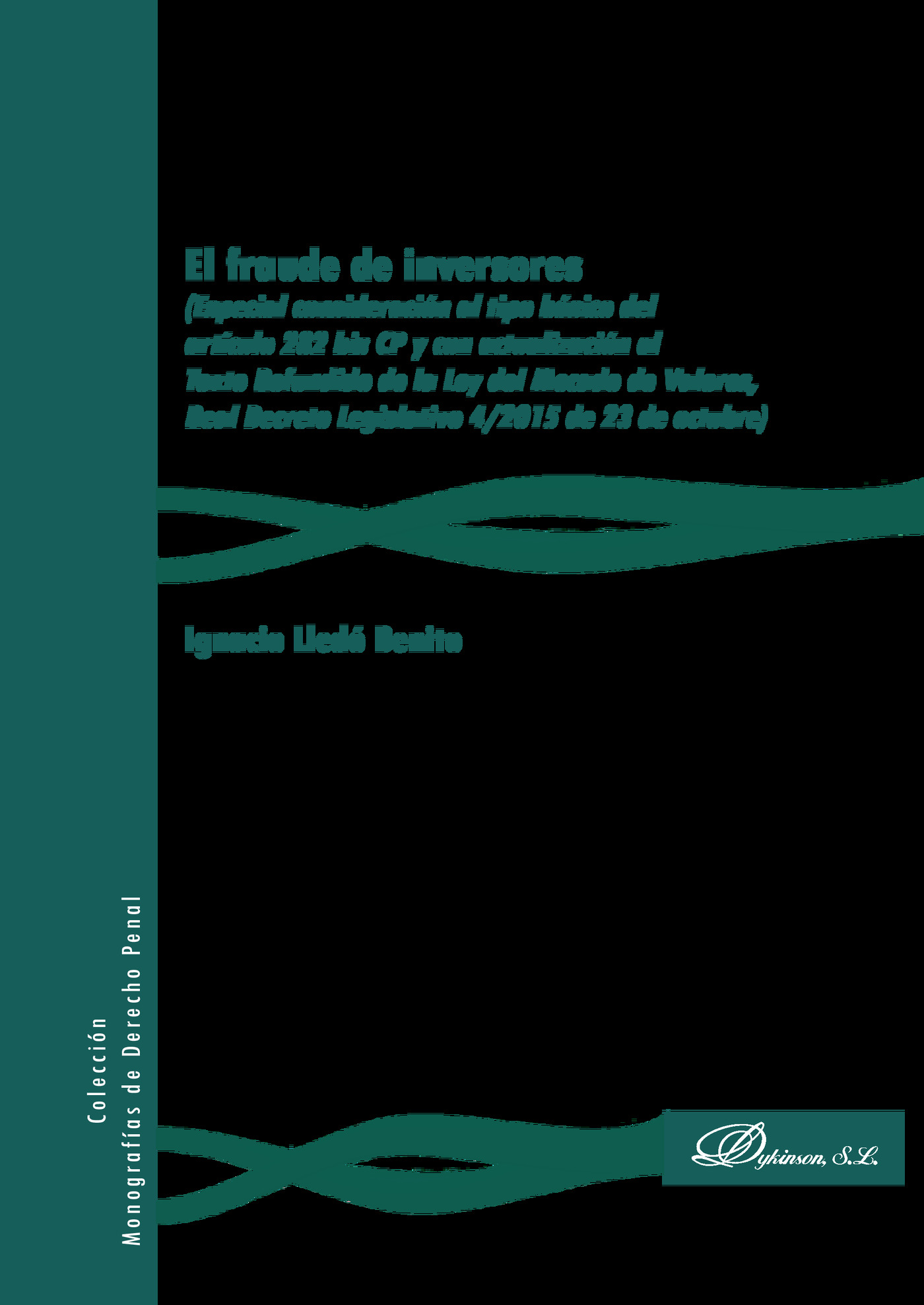 Portada de El fraude de inversores.Especial consideración al tipo básico del artículo 282 bis CP y con actualización al Texto Refundido de la Ley del Mercado de Valores, Real Decreto Legislativo 4/2015 de 23 de octubre