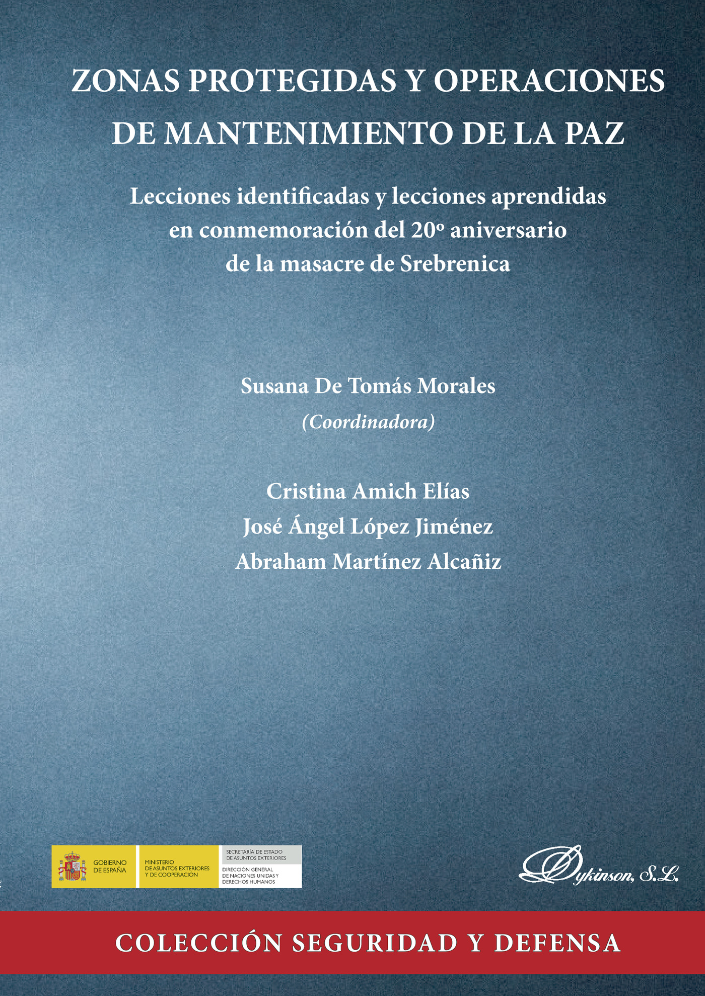 Portada de Zonas protegidas y operaciones de mantenimiento de la paz.Lecciones identificadas y lecciones aprendidas en conmemoración del 20º aniversario de la masacre de Srebrenica · Susana de Tomás Morales