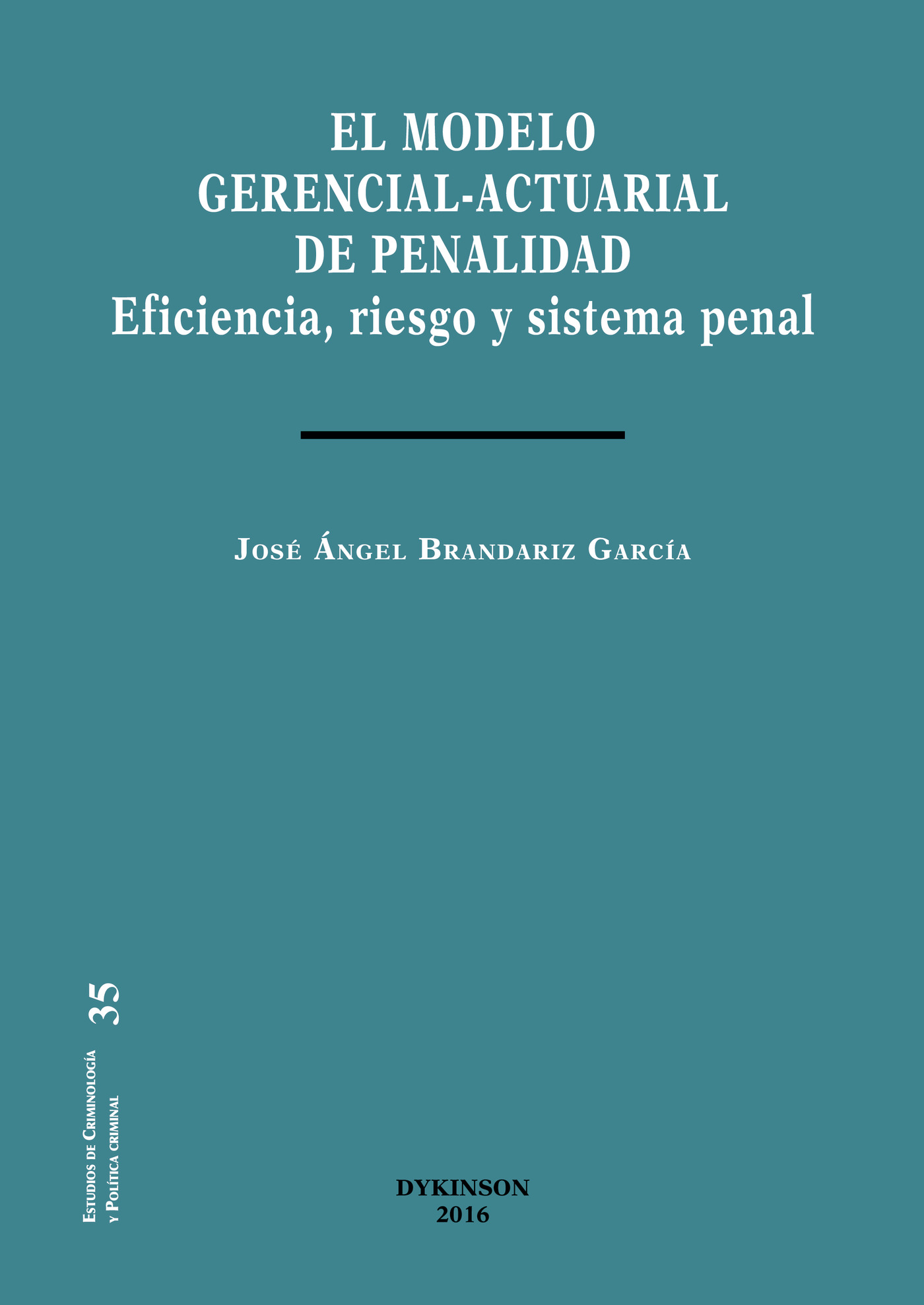 Portada de El modelo gerencial-actuarial de penalidad.Eficiencia, riesgo y sistema penal
