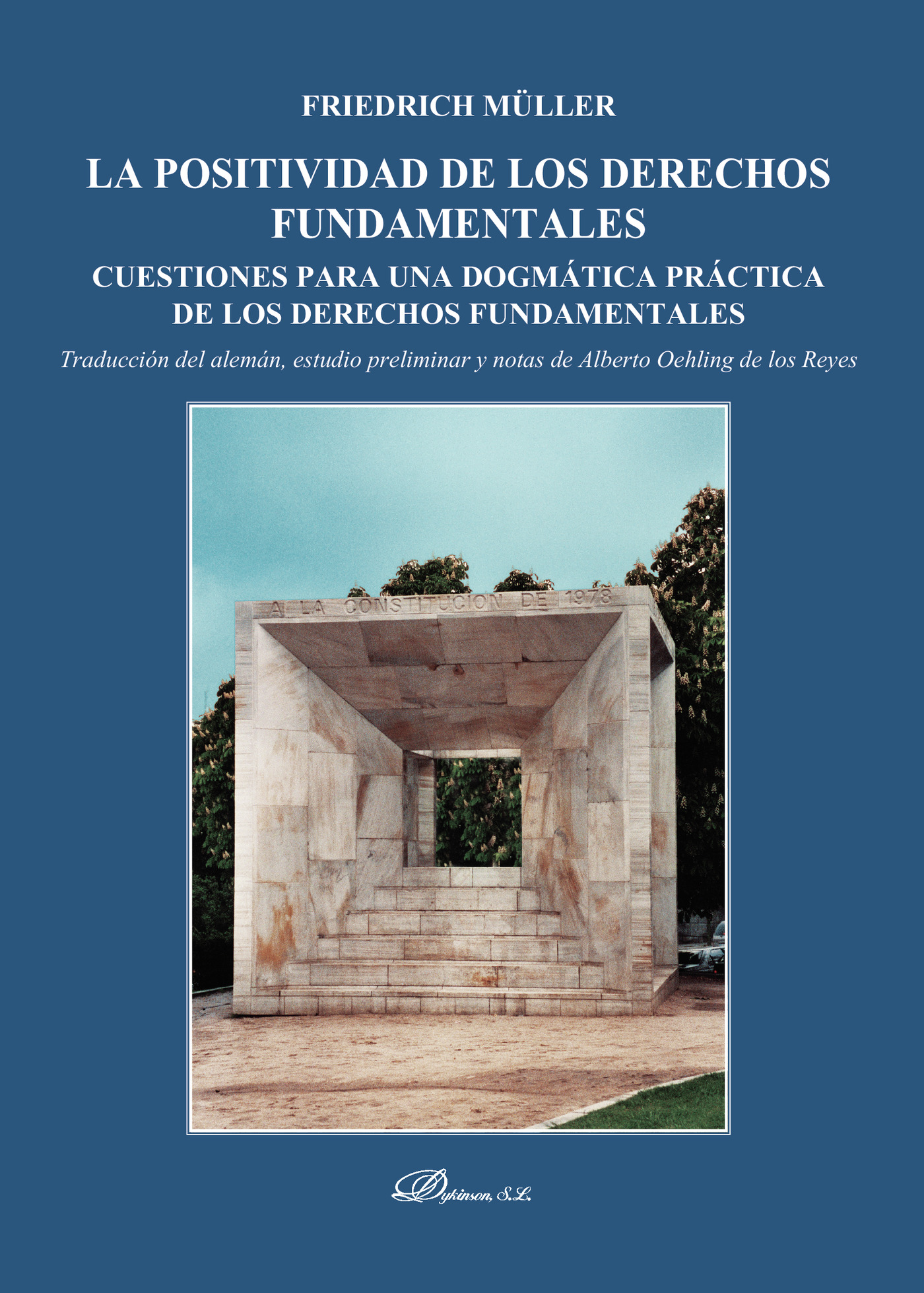 Portada de La positividad de los derechos fundamentales.Cuestiones para una dogmática práctica de los derechos fundamentales · Friedrich Müller