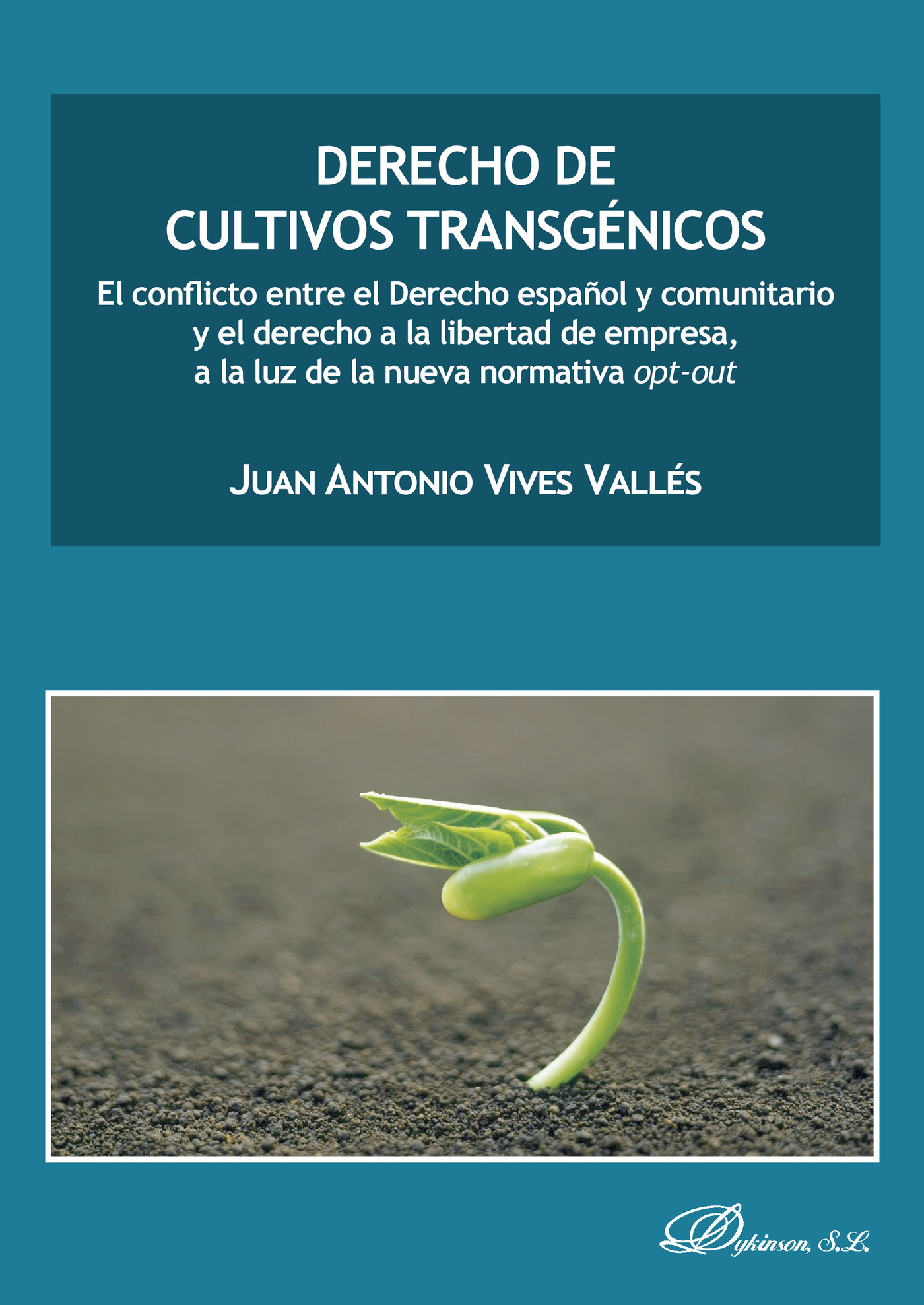 Portada de Derecho de cultivos transgénicos.El conflicto entre el Derecho español y comunitario y el derecho a la libertad de empresa, a la luz de la nueva normativa opt-out
