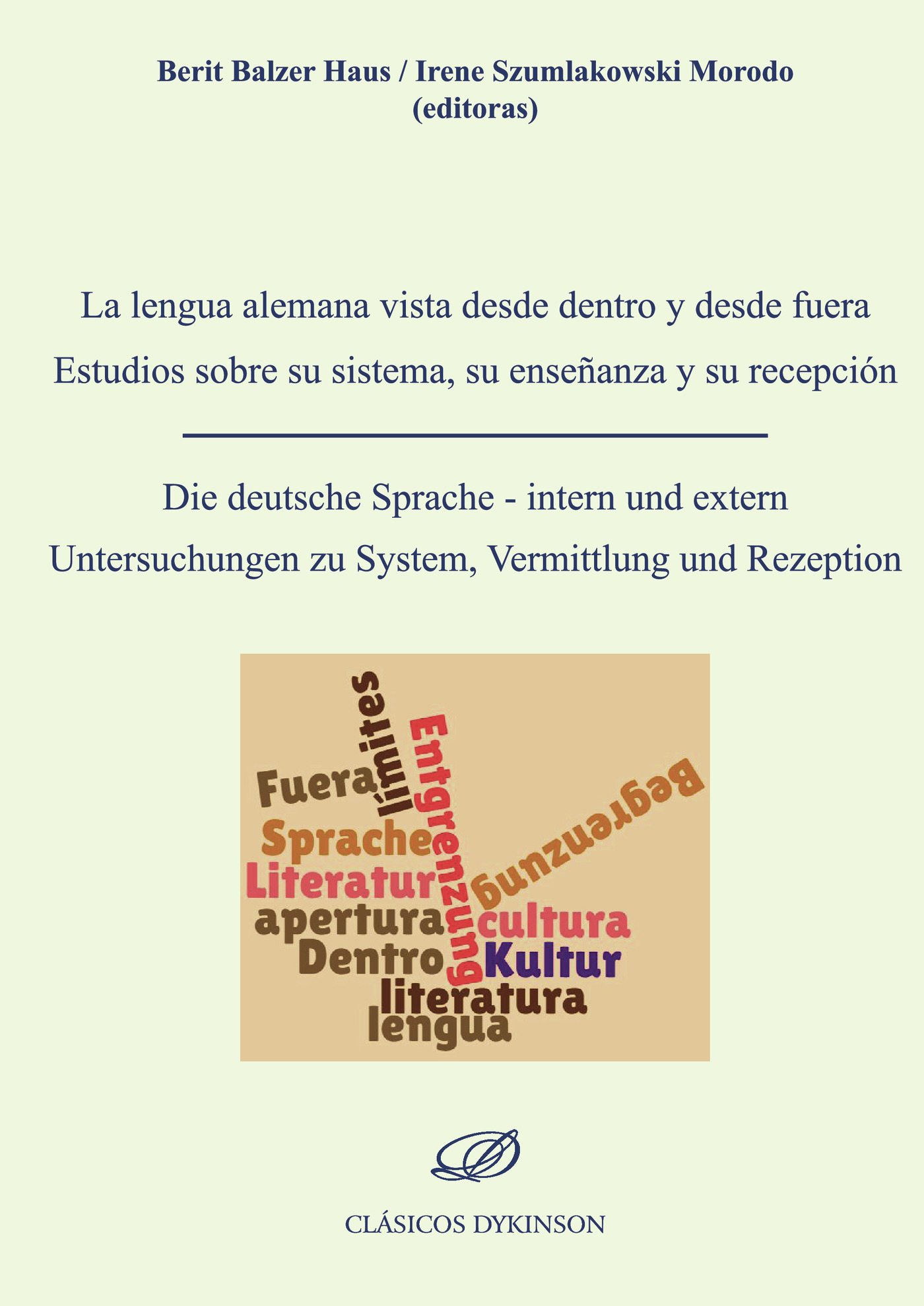 Portada de La lengua alemana vista desde dentro y desde fuera: Estudios sobre su sistema, su enseñanza y su recepción.Die deutsche Sprache - intern und extern Untersuchungen zu System, Vermittlung und Rezeption