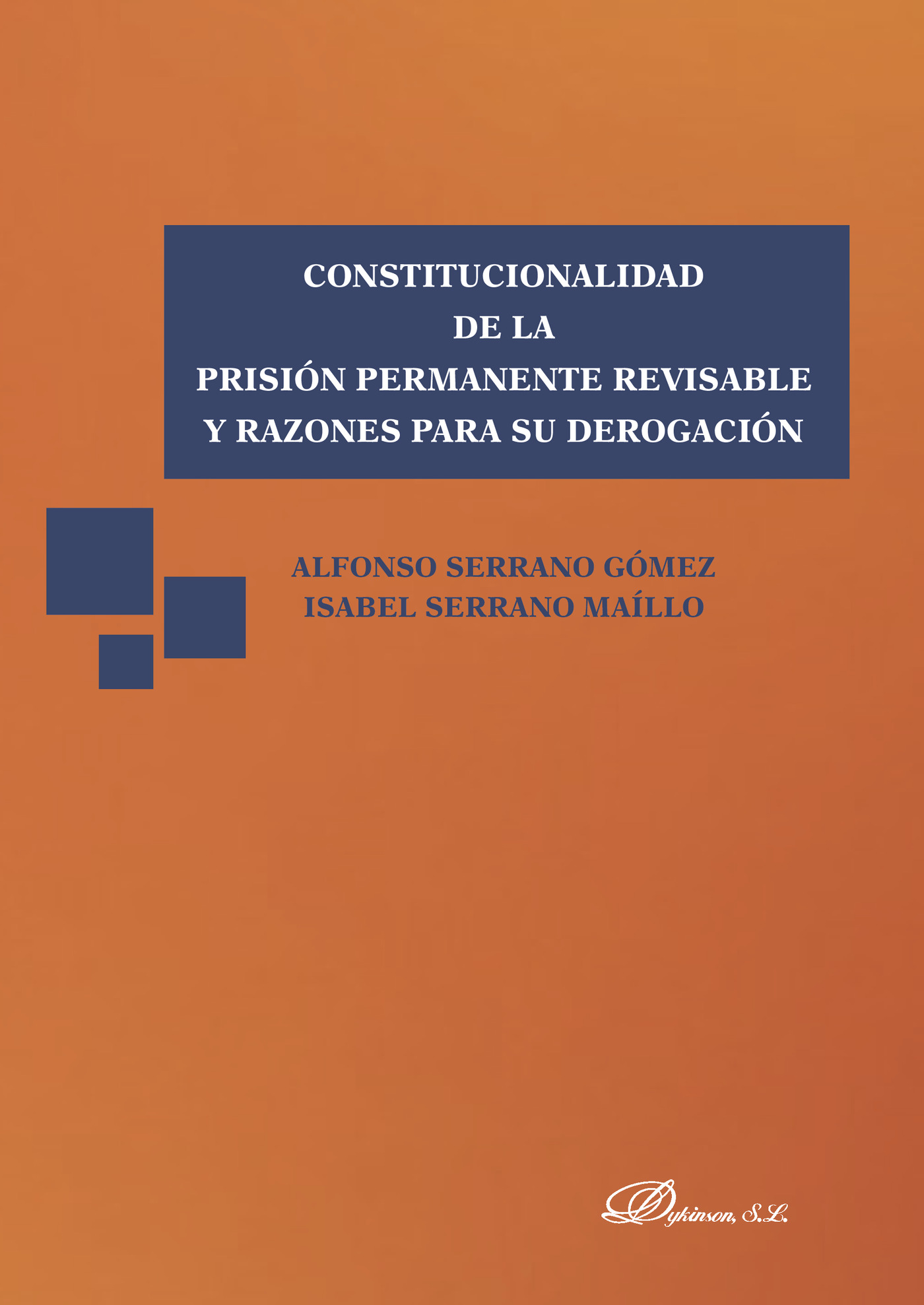 Portada de Constitucionalidad de la prisión permanente revisable y razones para su derogación. · María Isabel Serrano Maíllo