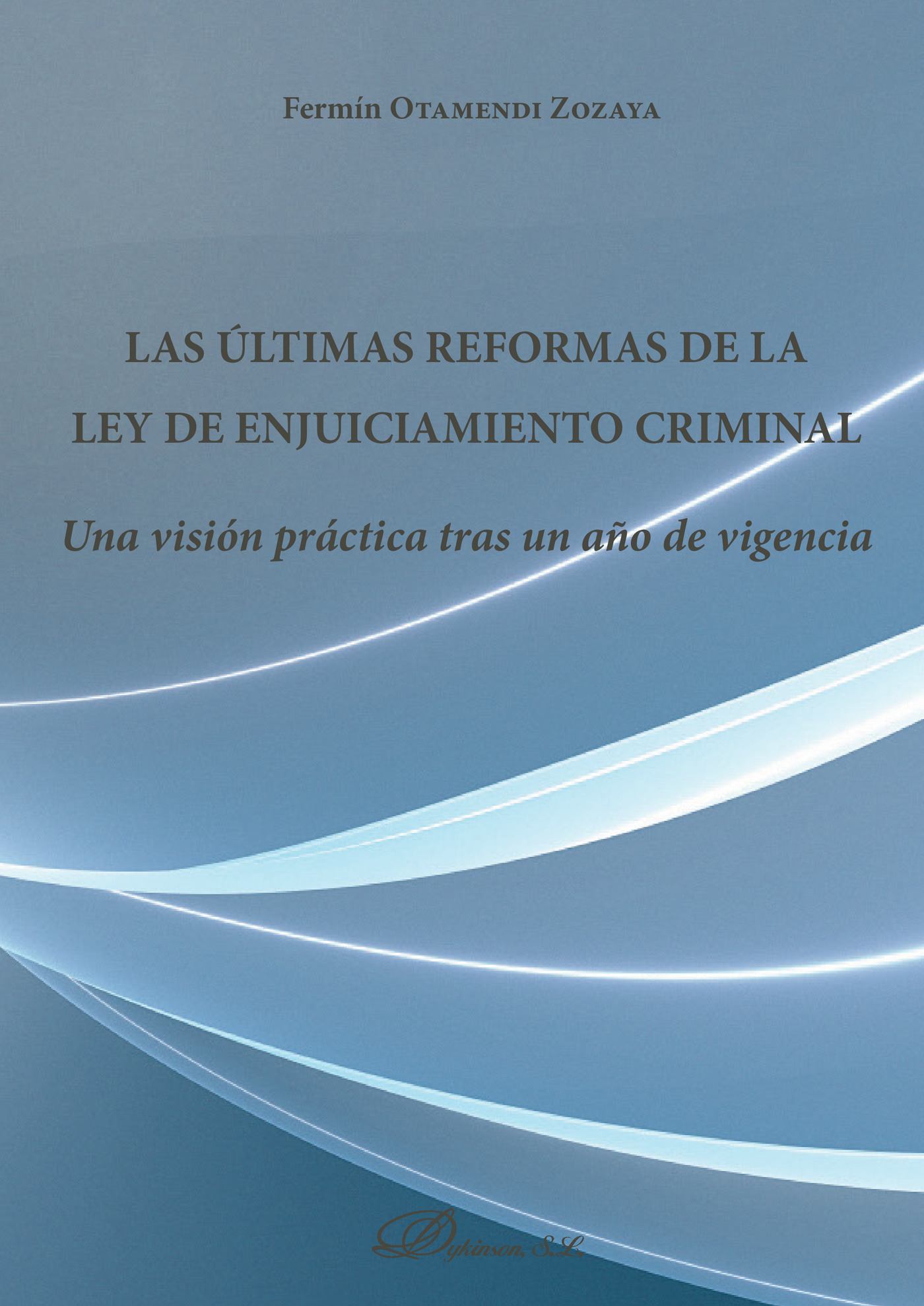 Portada de Las últimas reformas de la Ley de Enjuiciamiento Criminal.Una visión práctica tras un año de vigencia