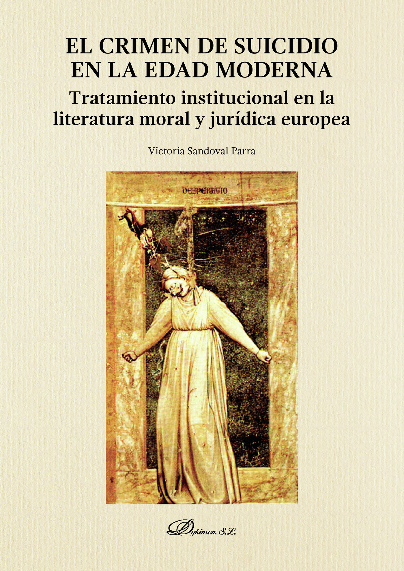 Portada de El crimen de suicidio en la Edad Moderna.Tratamiento institucional en la literatura moral y jurídica europea