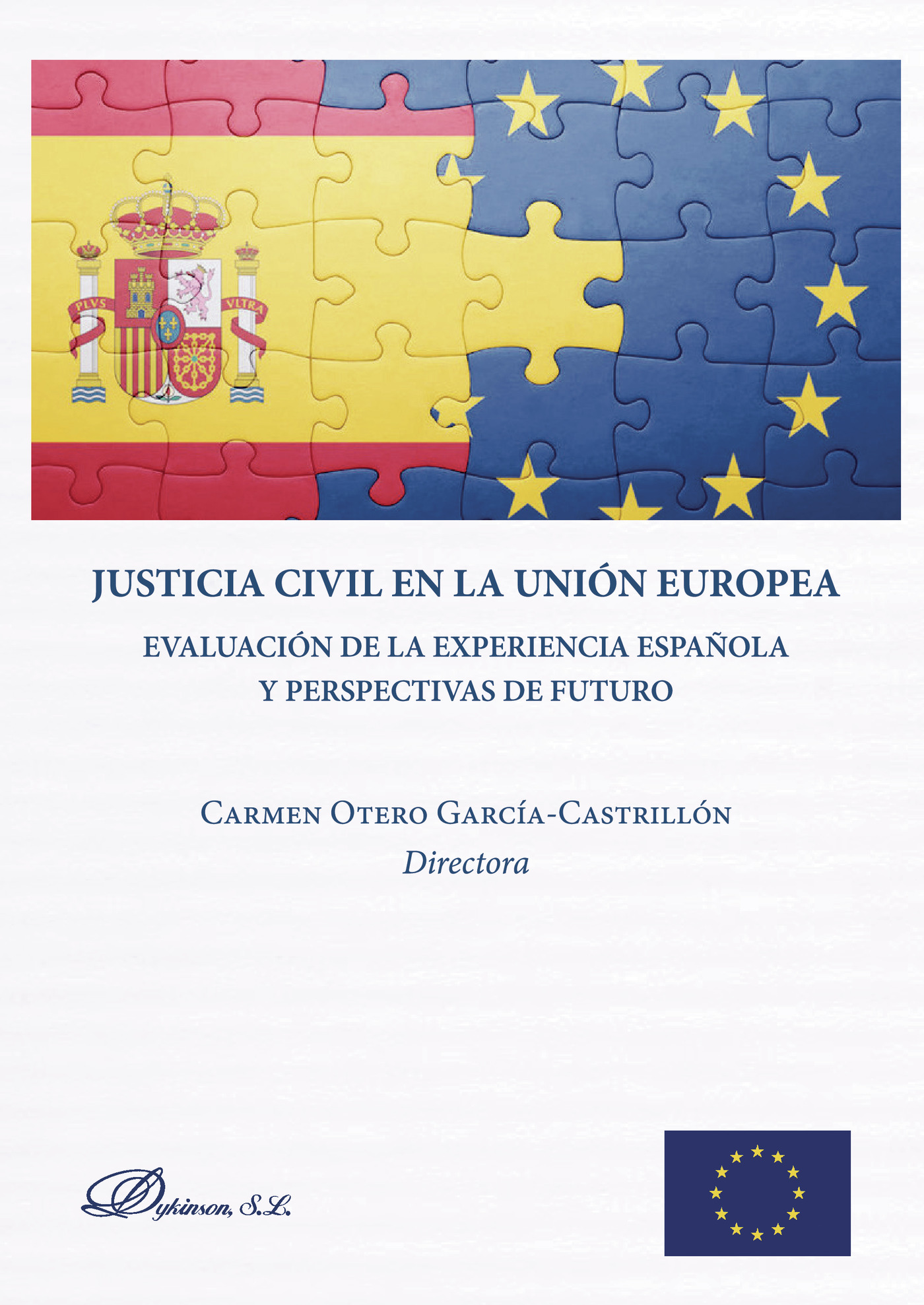 Portada de Justicia Civil en la Unión Europea.Evaluación de la experiencia española y perspectivas de futuro · Carmen Otero García-Castrillón