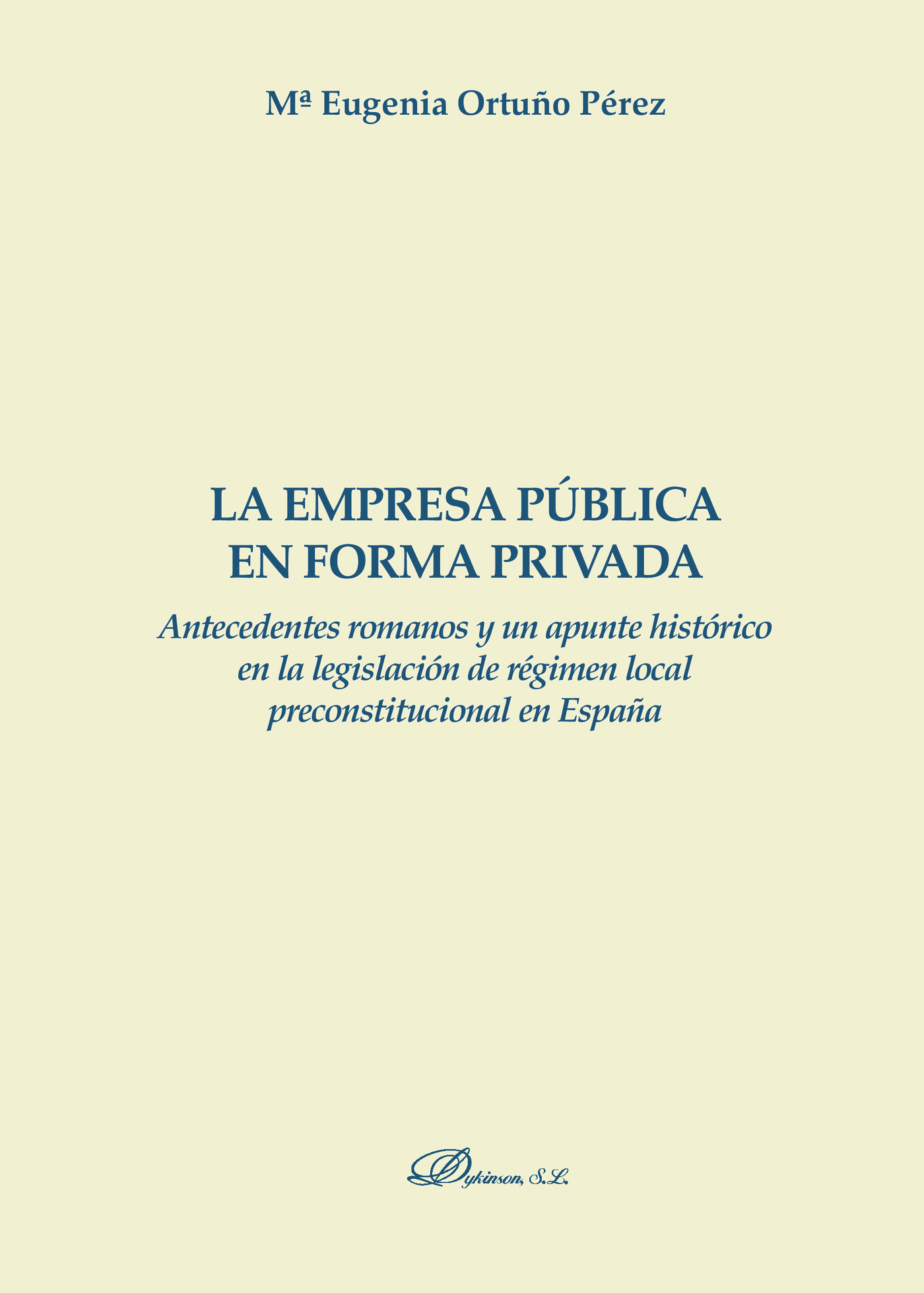 Portada de La empresa pública en forma privada.Antecedentes romanos y un apunta histórico en la legislación de régimen local preconstitucional en España
