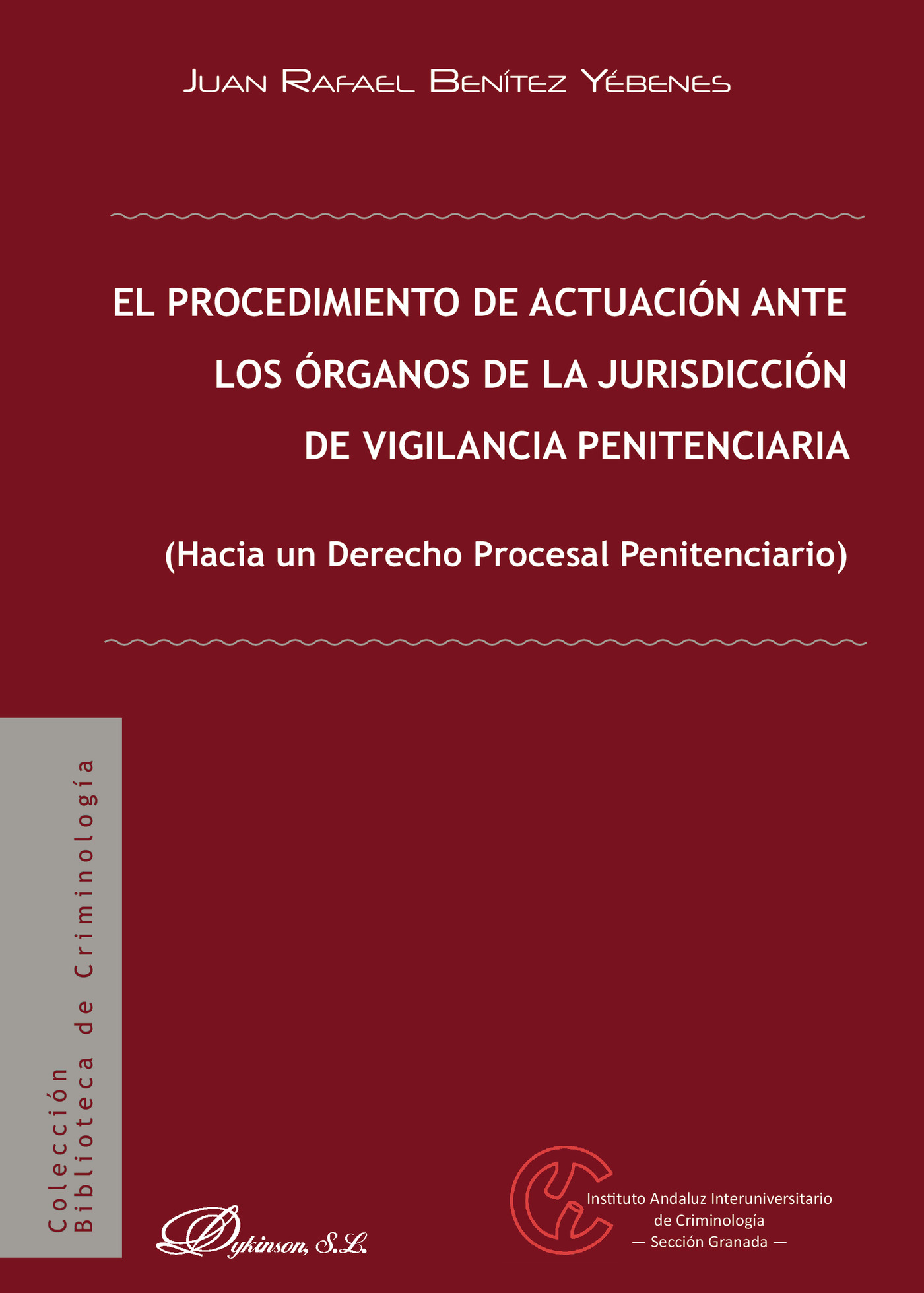 Portada de El procedimiento de actuación ante los órganos de la jurisdicción de vigilancia penitenciaria.Hacia un Derecho Procesal Penitenciario