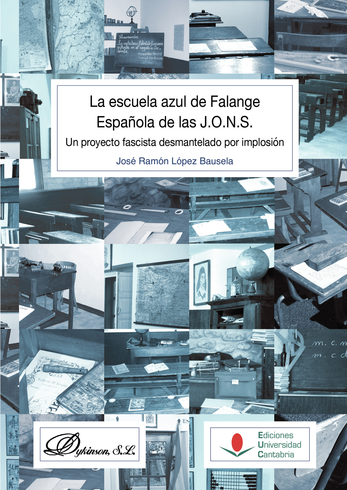 Portada de La escuela azul de Falange Española de las J.O.N.S..Un proyecto fascista desmantelado por implosión