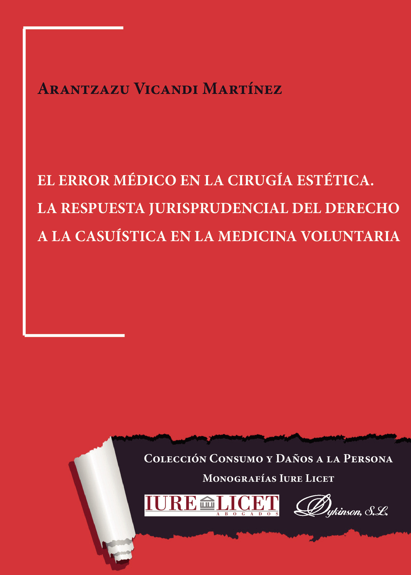 Portada de El error médico en la cirugía estética. La respuesta jurisprudencial del derecho a la casuística en la medicina voluntaria.