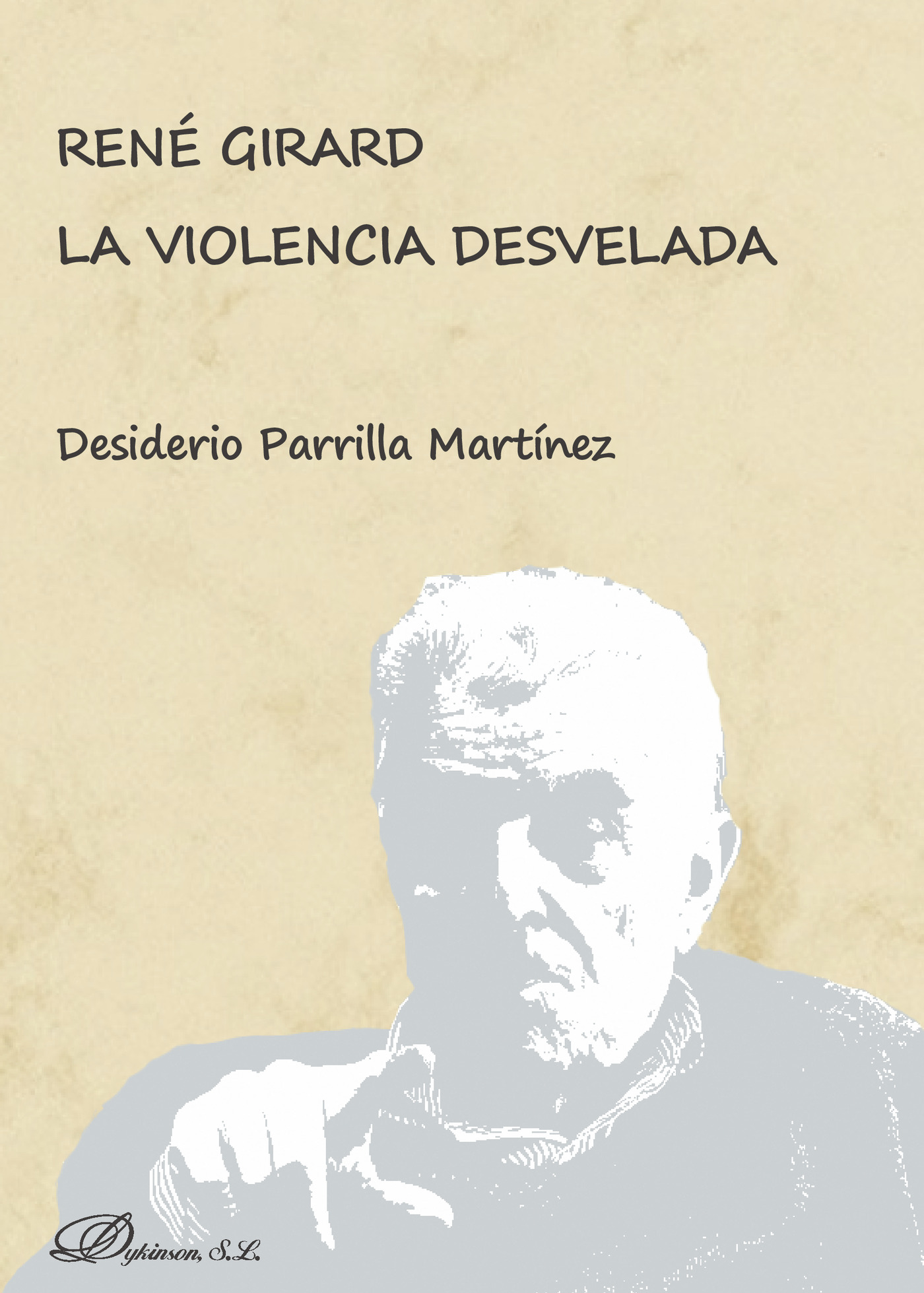 Portada de René Girard. La violencia desvelada.