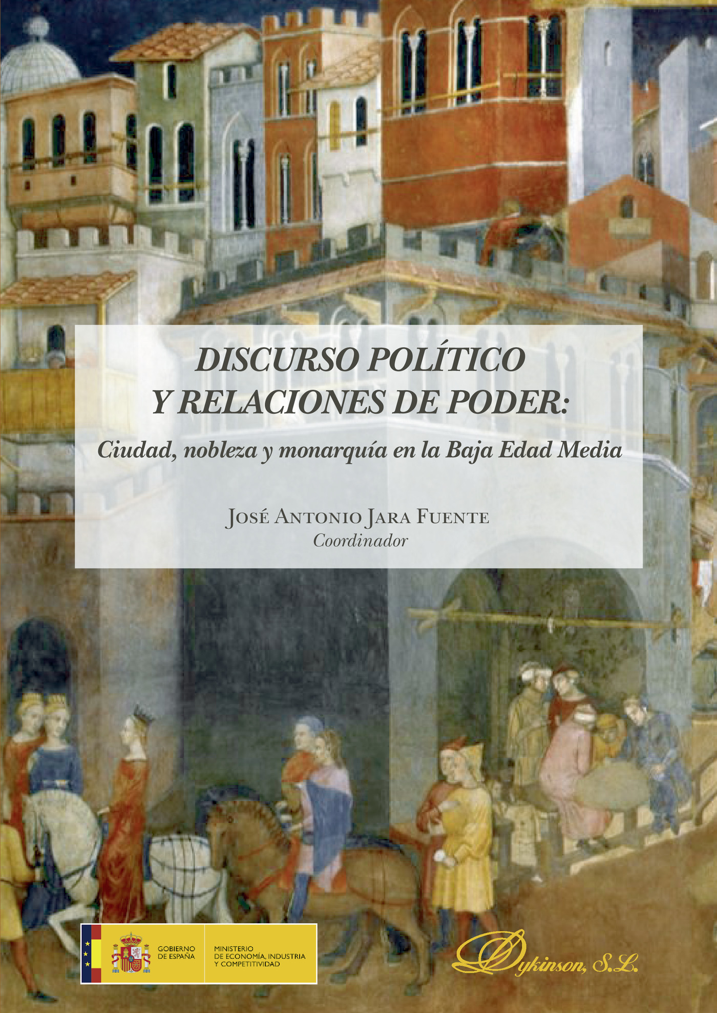 Portada de Discurso político y relaciones de poder.Ciudad, nobleza y monarquía en la Baja Edad Media