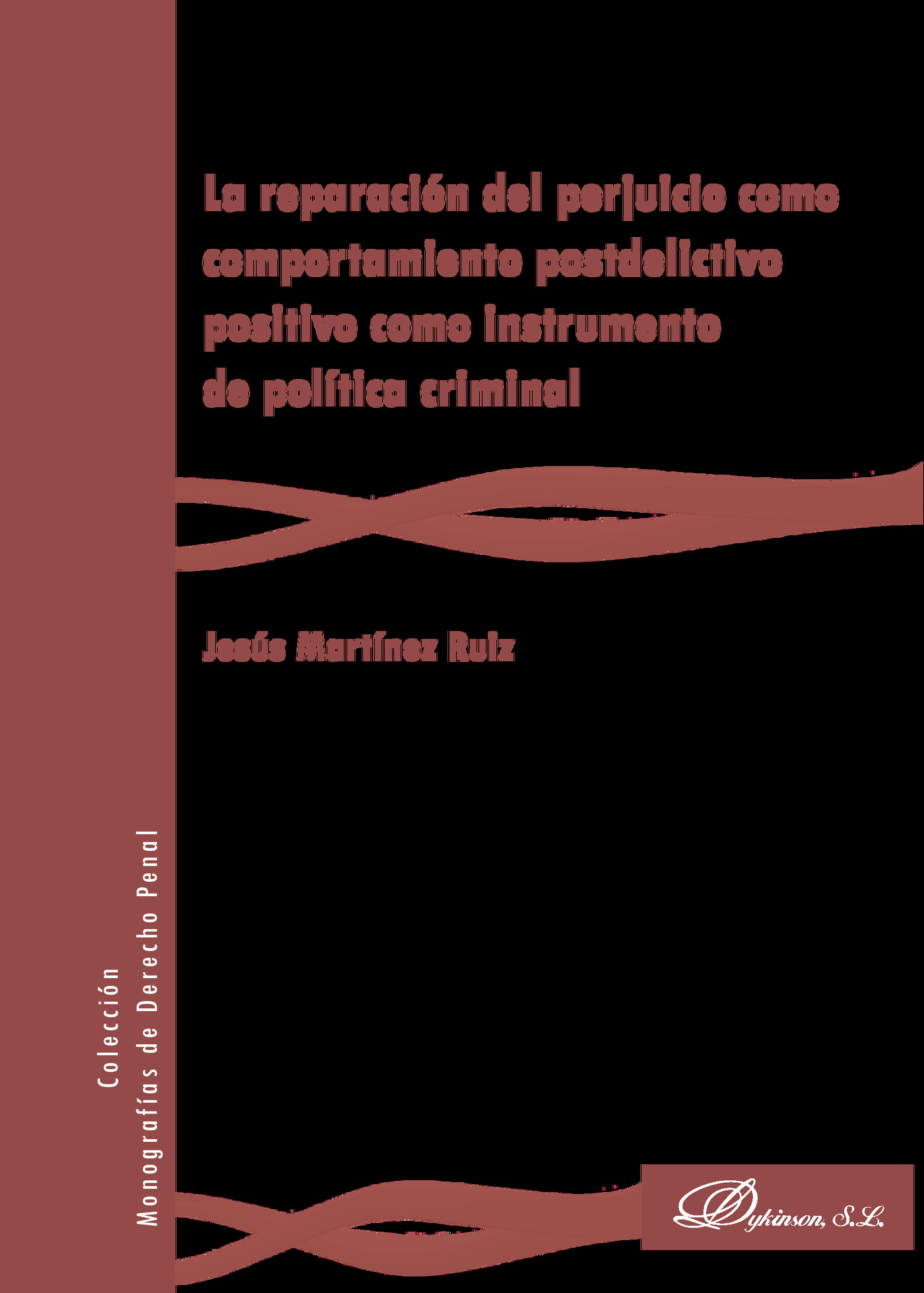Portada de La reparación del perjuicio como comportamiento postdelictivo positivo como instrumento de política criminal.