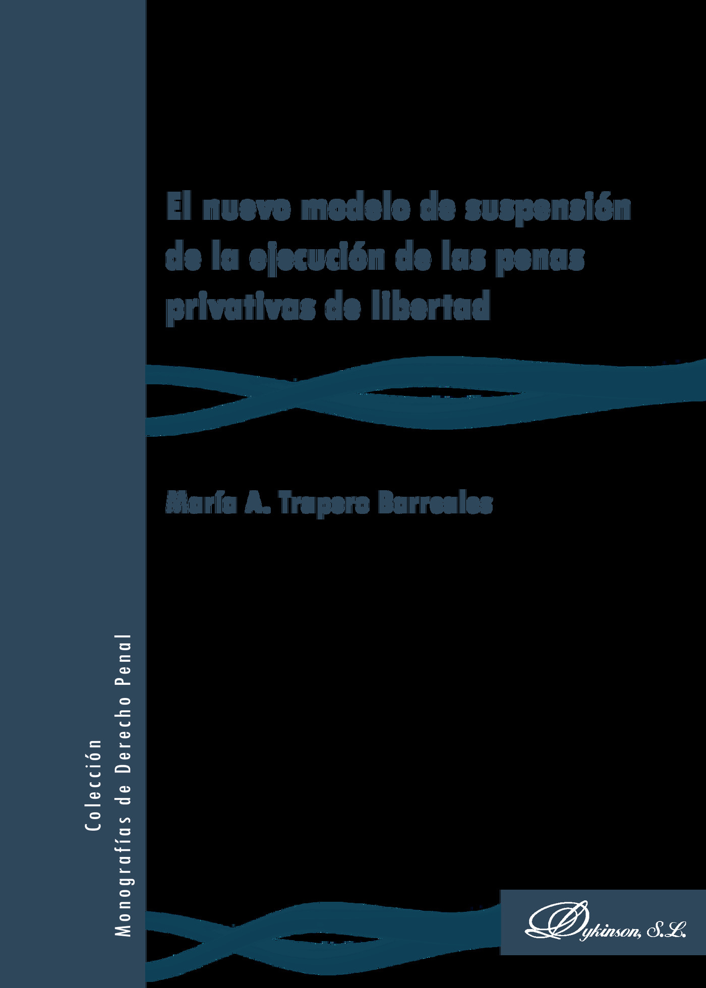 Portada de El nuevo modelo de suspensión de la ejecución de las penas privativas de libertad.