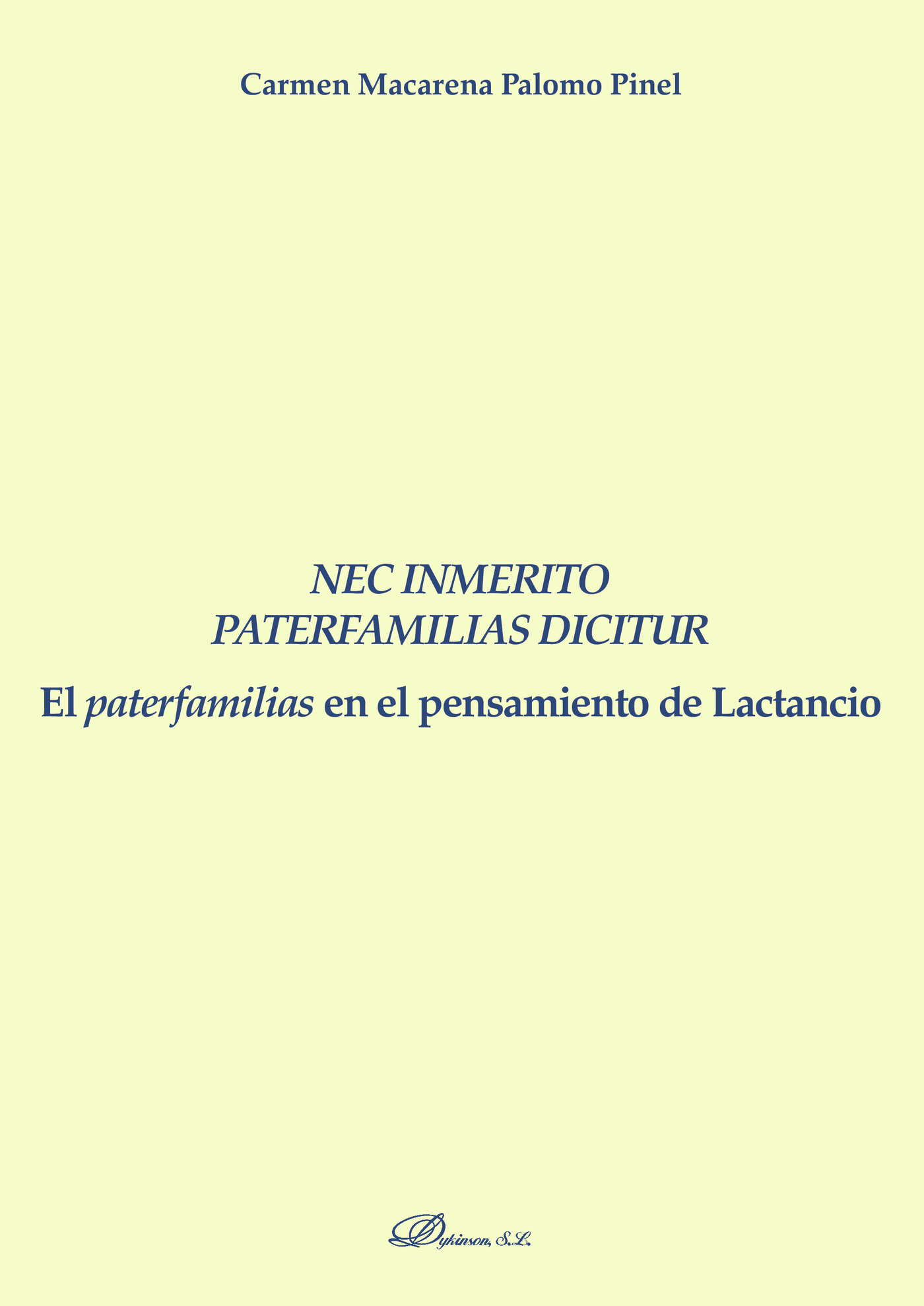 Portada de Nec Inmerito Paterfamilias Dicitur.El paterfamilias en el pensamiento de Lactancio · Carmen Palomo Pinel
