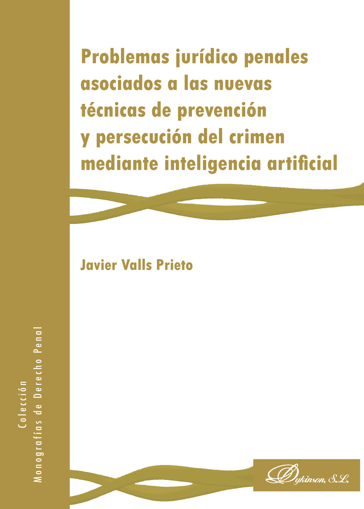 Portada de Problemas jurídico penales asociados a las nuevas técnicas de prevención y persecución del crimen mediante inteligencia artificial.