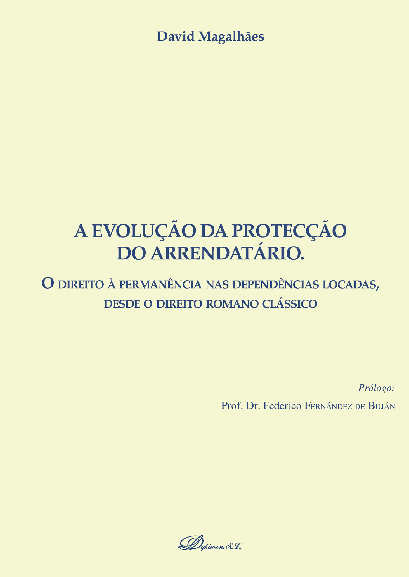 Portada de A evoluÛçÛão da protecÛçÛão do arrendatário.O direito à permanÛªncia nas dependÛªncias locadas, desde o direito romano clássico