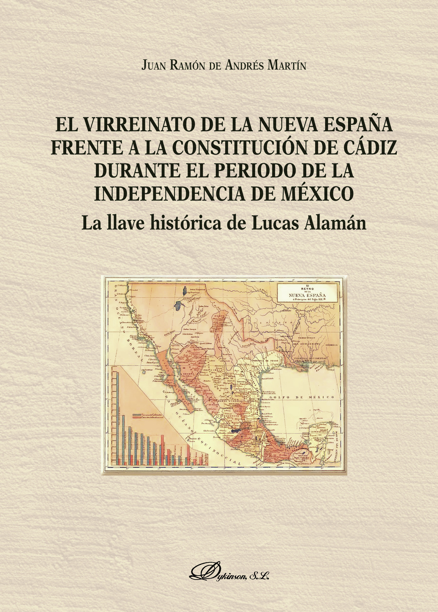Portada de El virreinato de la Nueva España frente a la Constitución de Cádiz durante el período de la independencia de México.La llave histórica de Lucas Alamán