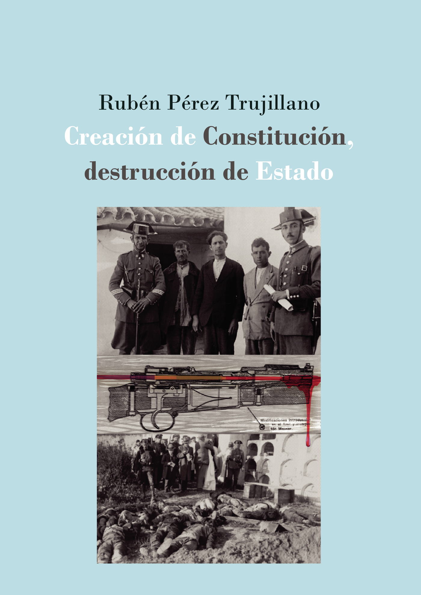 Portada de Creación de Constitución, destrucción de Estado: la defensa extraordinaria de la II República española (1931-1936).