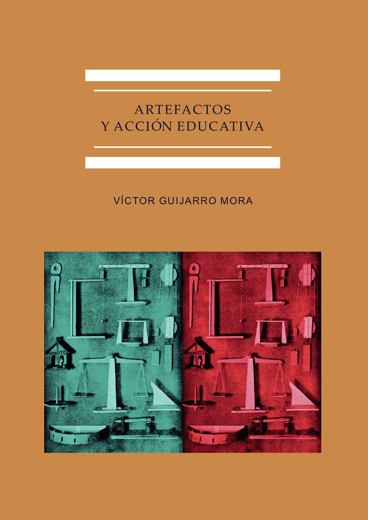 Portada de Artefactos y acción educativa.La cultura del objeto científico en la enseñanza secundaria en España (1845-1930)