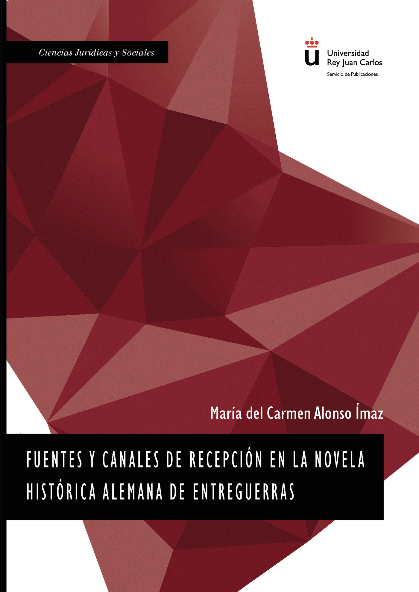 Portada de Fuentes y canales de recepción en la novela histórica alemana de entreguerras. · María del Carmen Alonso Ímaz