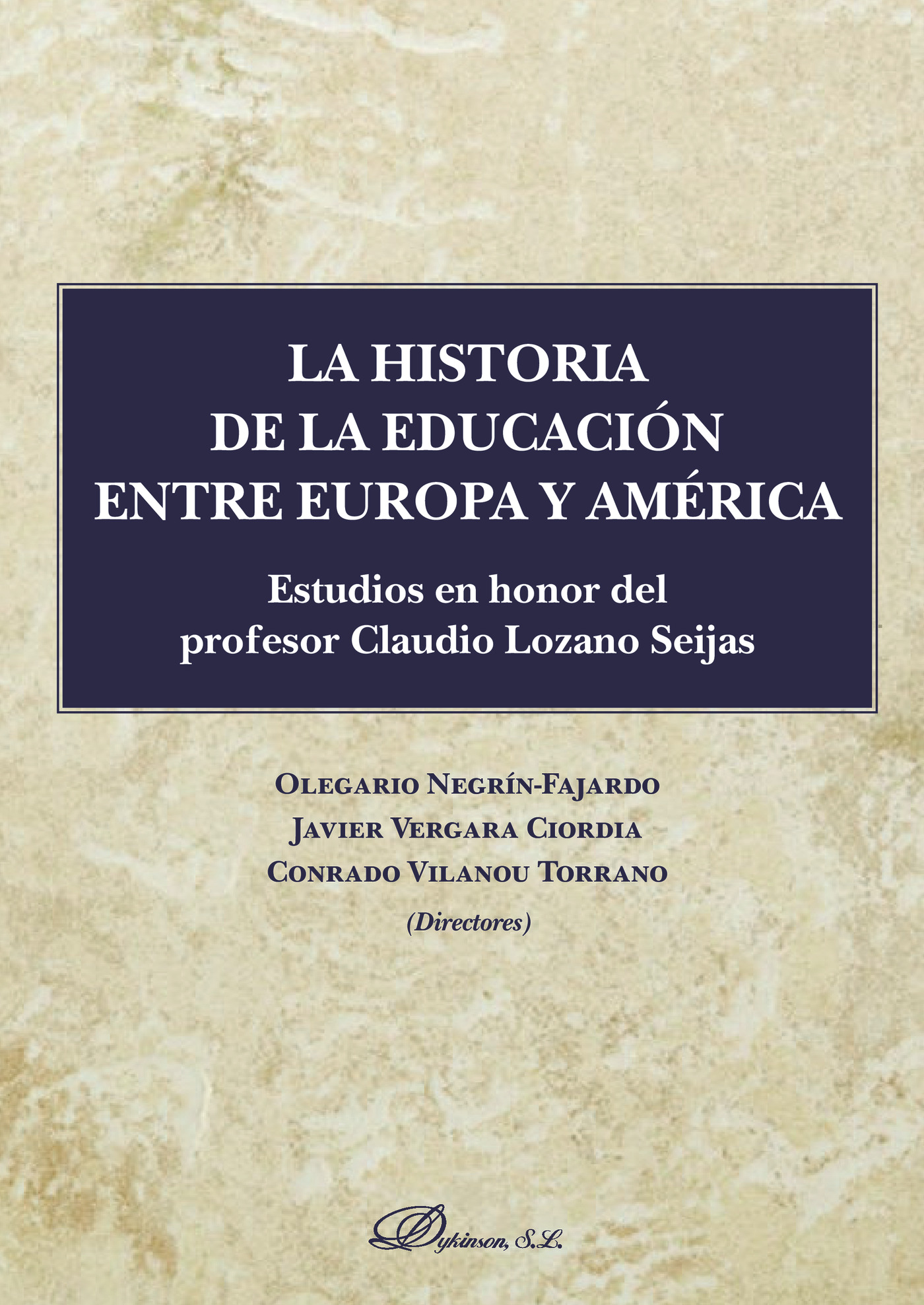 Portada de La historia de la educación entre Europa y América.Estudios en honor del profesor Claudio Lozano Seijas