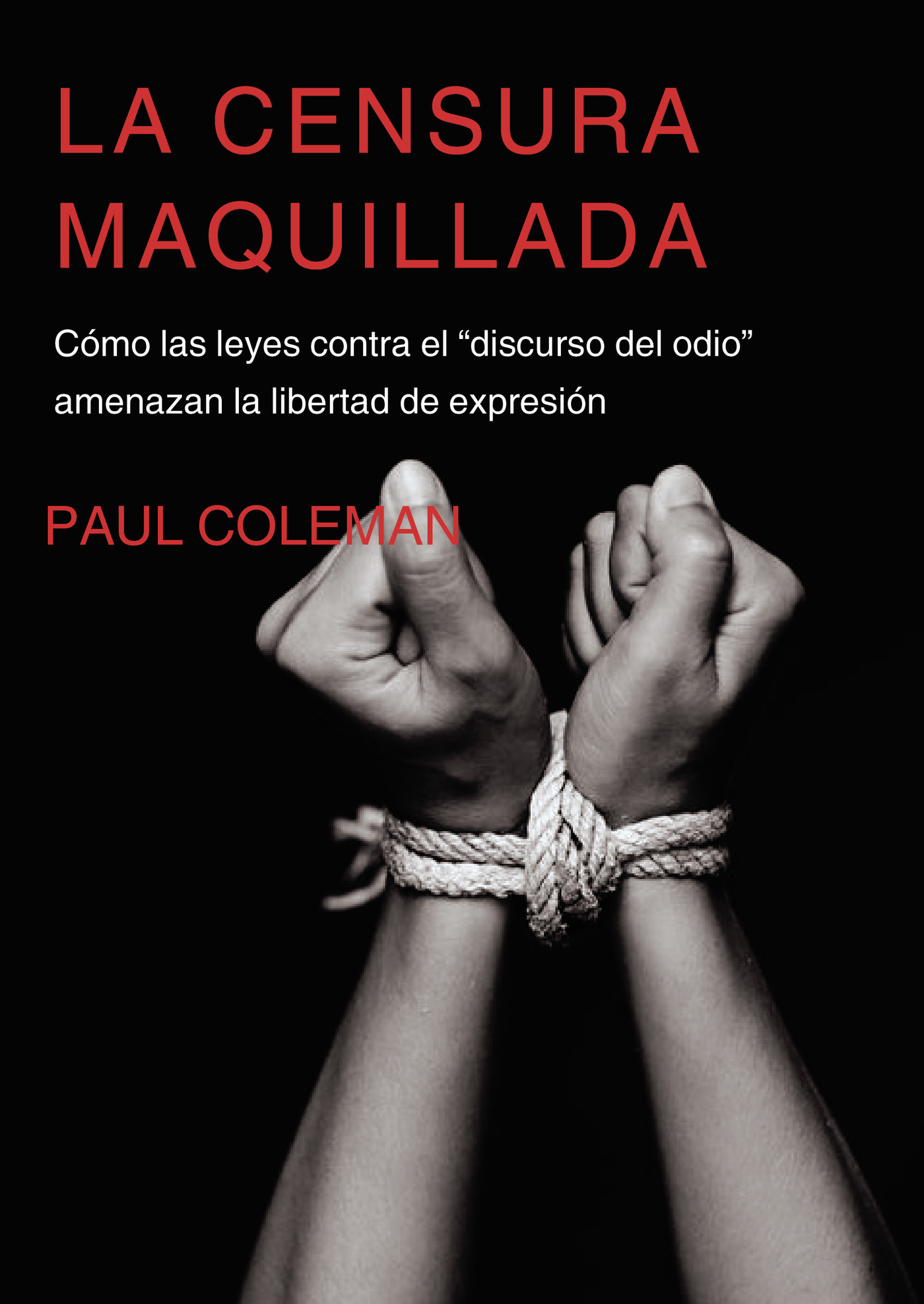 Portada de La censura maquillada.Cómo las leyes contra el discurso del odio amenazan la libertad de expresión