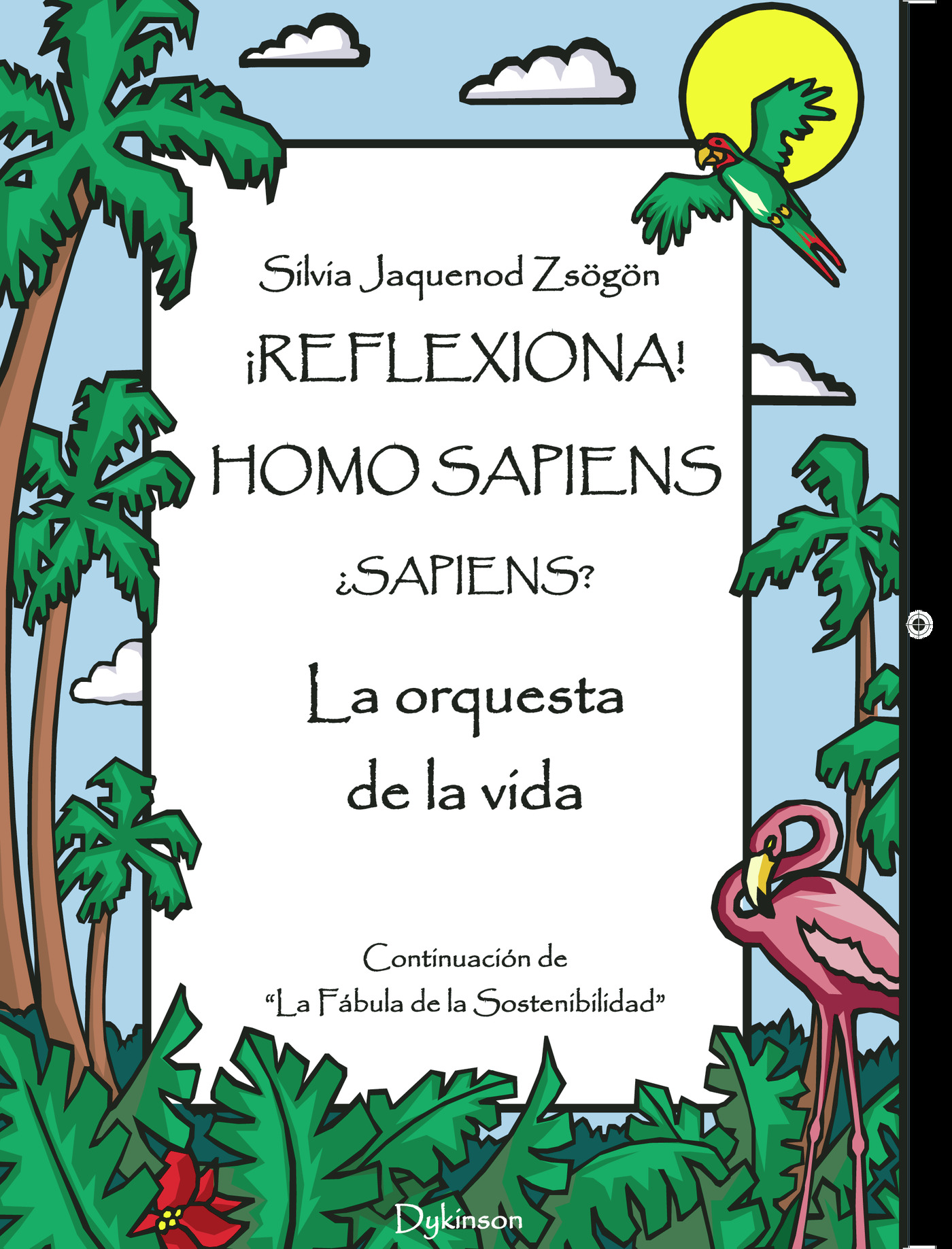 Portada de ¡Reflexiona! Homo Sapiens... ¿Sapiens?.La orquesta de la vida · Silvia Jaquenod de Zsögön