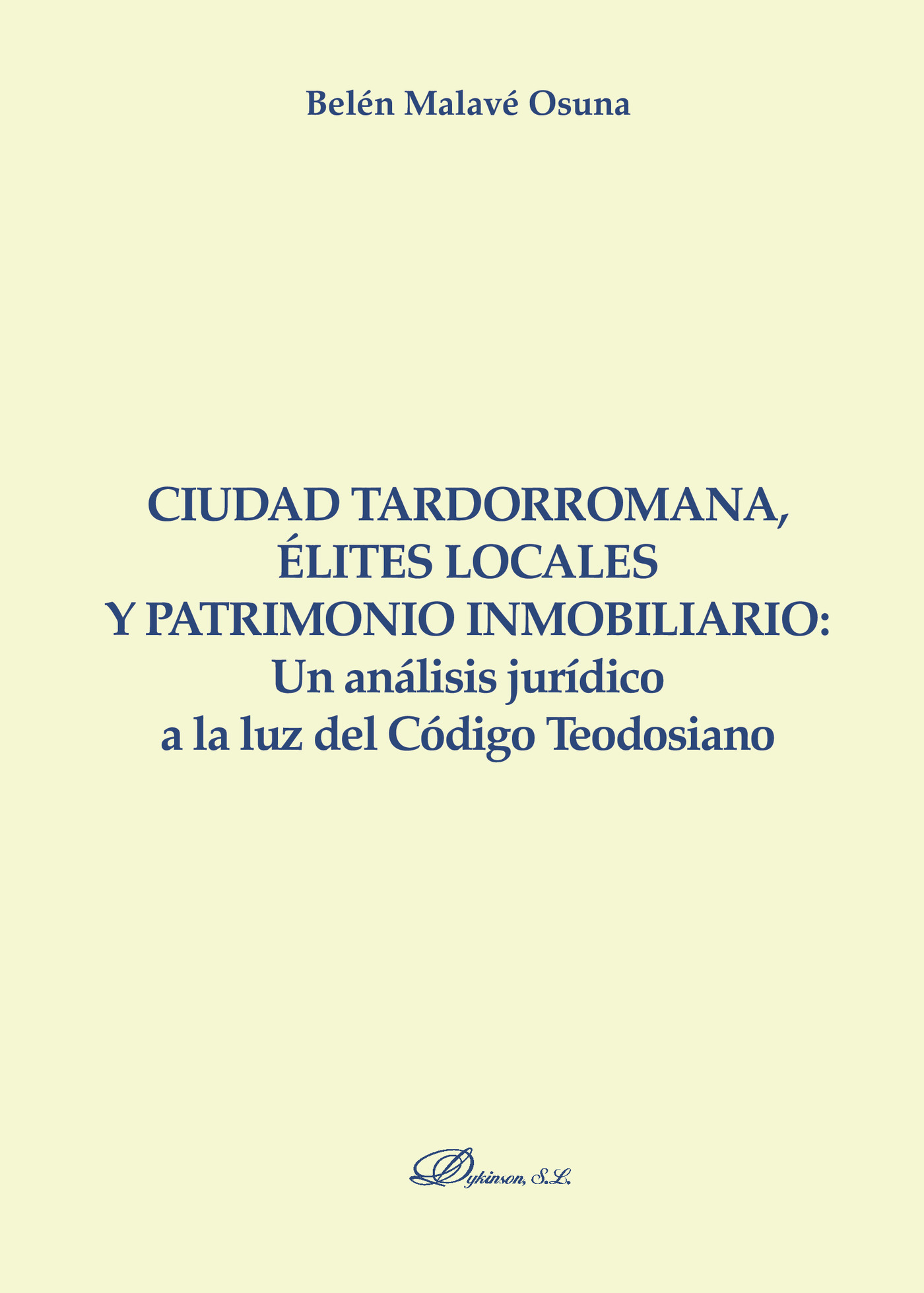 Portada de Ciudad tardorromana, élites locales y patrimonio inmobiliario: Un análisis jurídico a la luz del Código Teodosiano.
