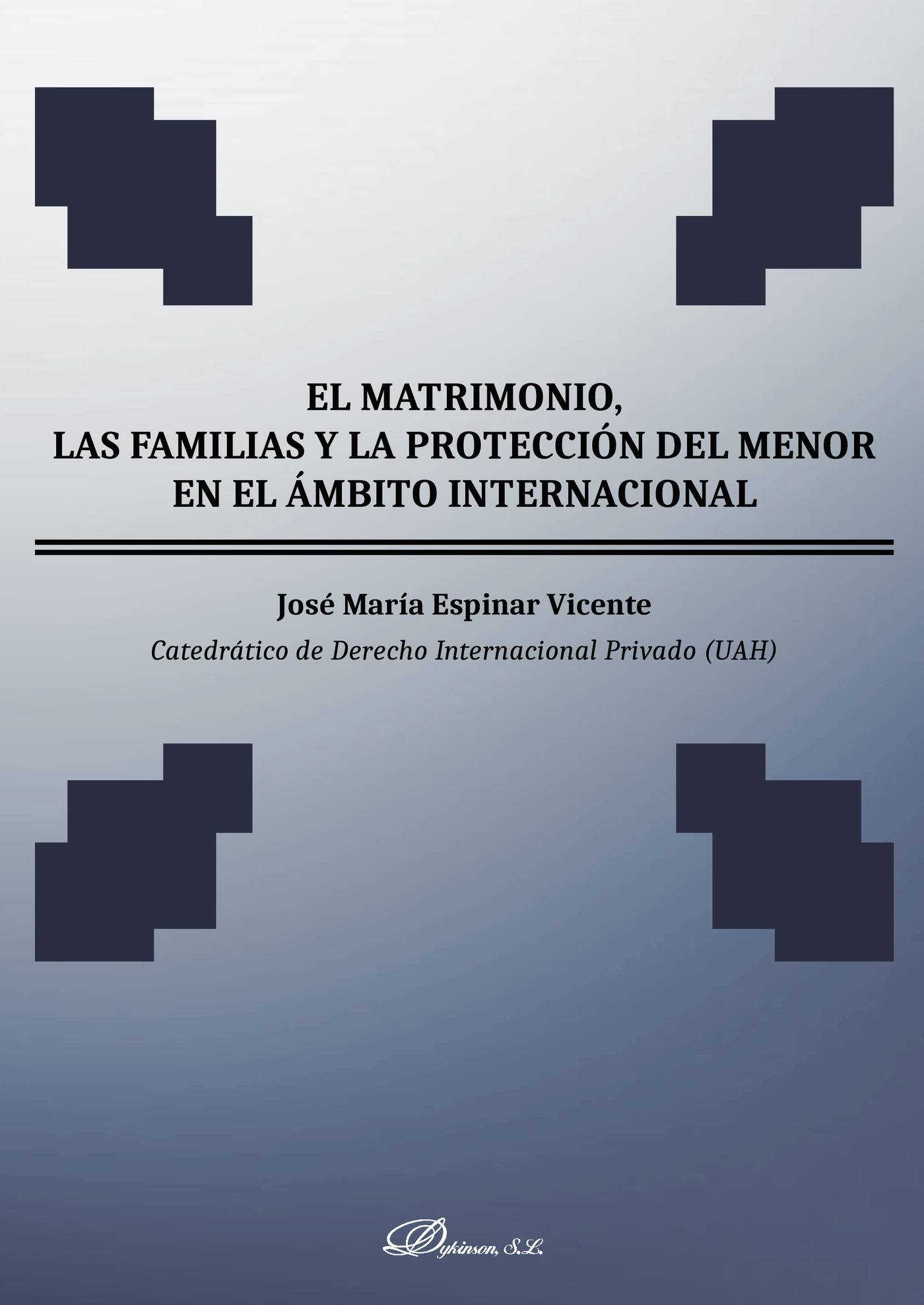 Portada de El matrimonio, las familias y la protección del menor en el ámbito internacional.