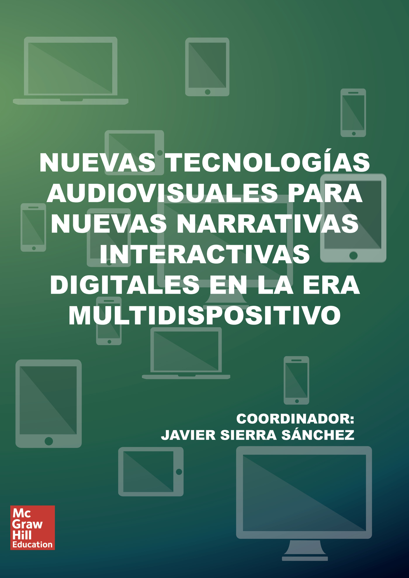 Portada de Nuevas tecnologias audiovisuales para nuevas narrativas interactivas digitales en la era multidispositivo