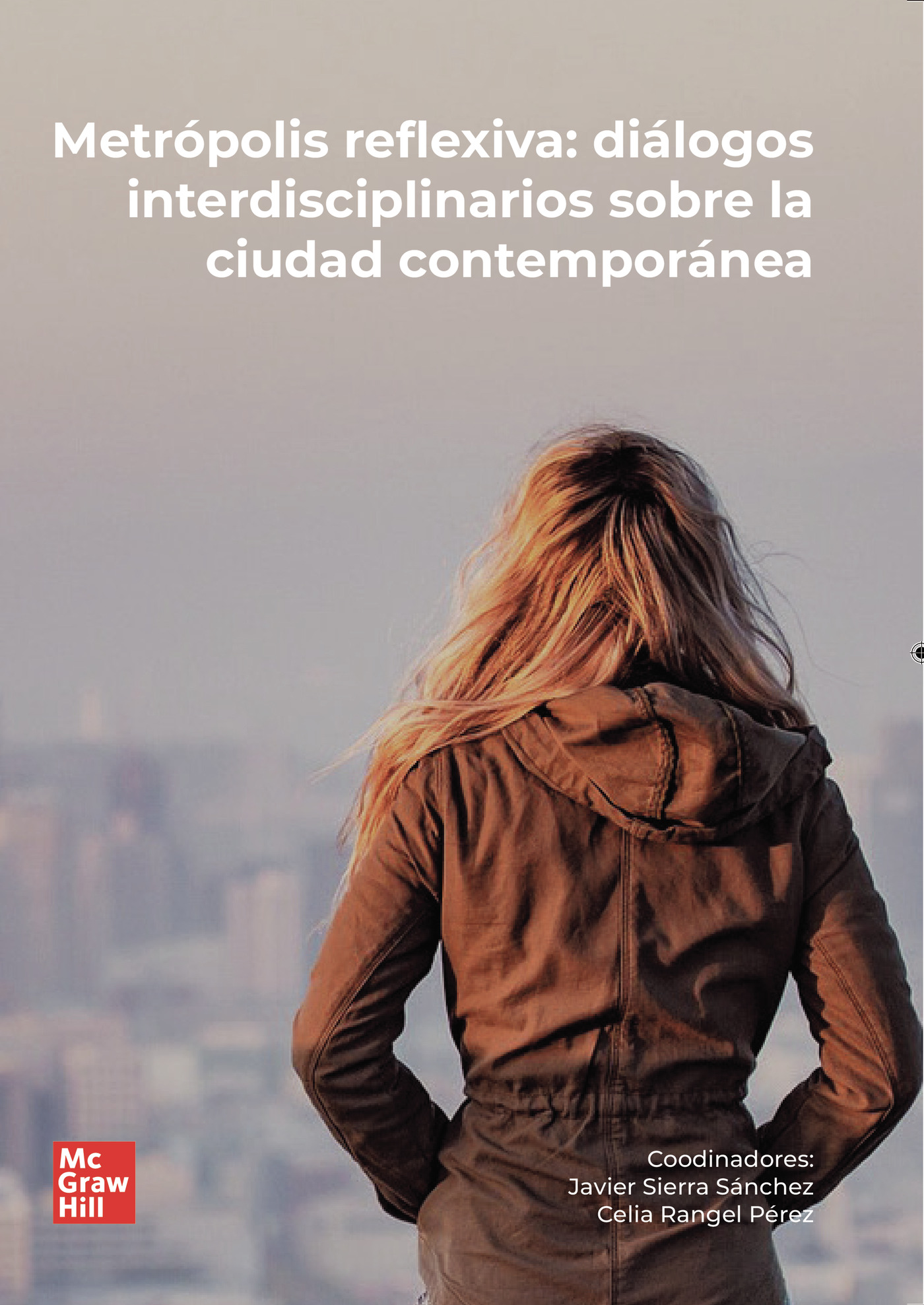 Portada de Metrópolis reflexiva · Javier Sierra Sánchez Celia Rangel Pérez .