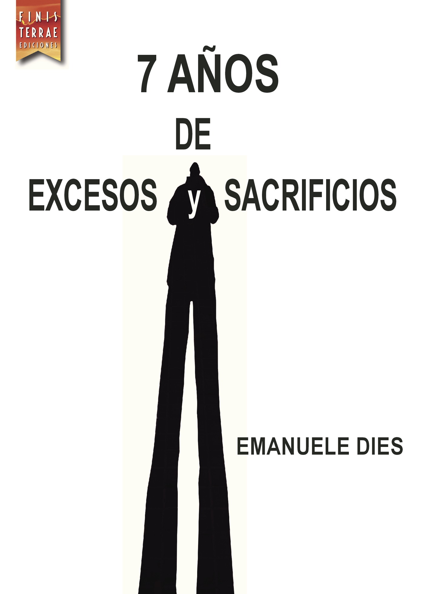 Portada de 7 años de excesos y sacrificios
