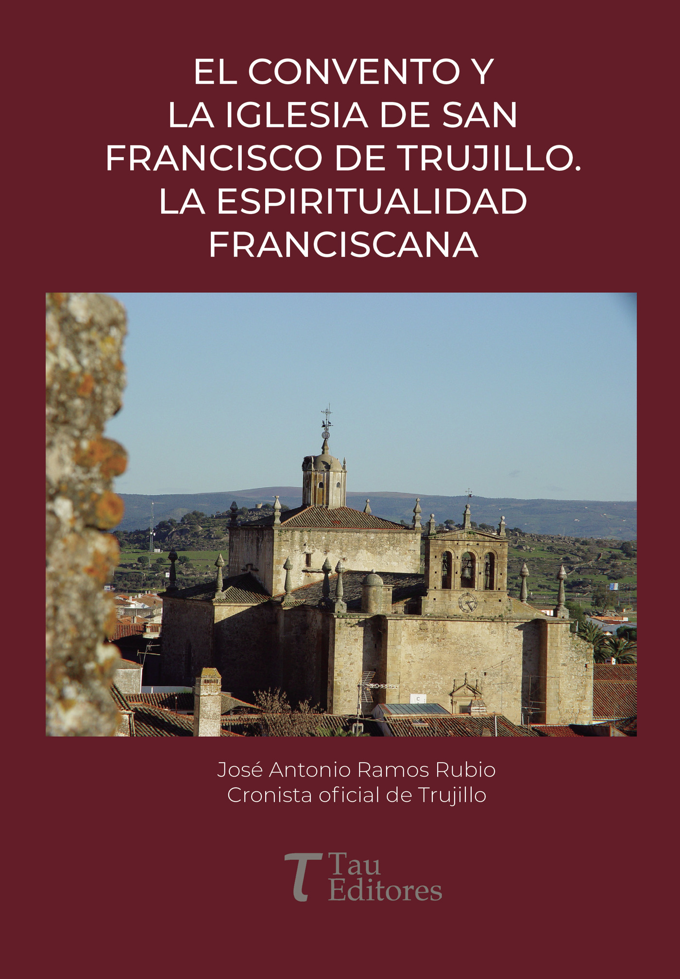 Portada de El convento y la iglesia de San Francisco de Trujillo. La espiritualidad franciscana