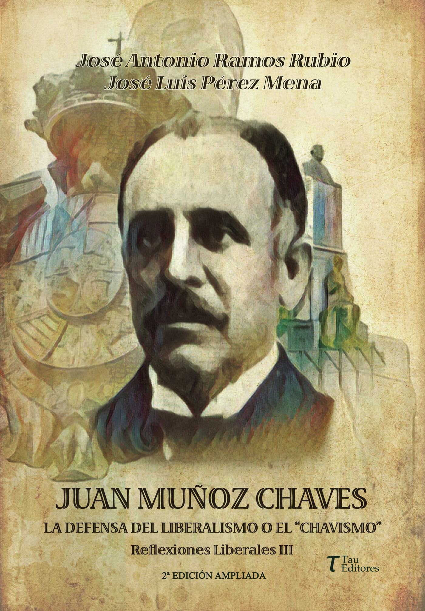 Portada de JUAN MUÑOZ CHAVES, LA DEFENSA DEL LIBERALISMO O EL CHAVISMO · José Luis Pérez Mena