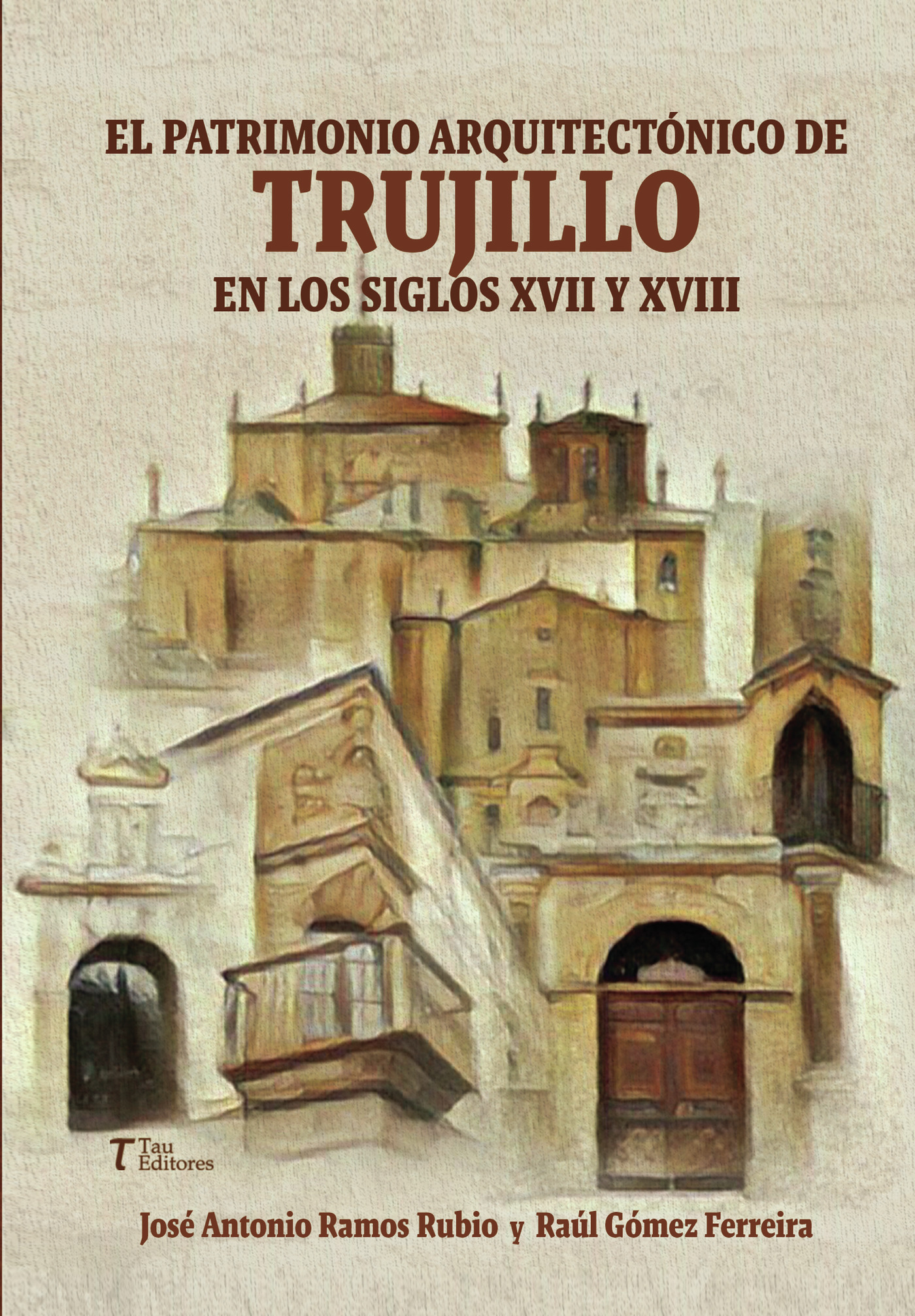 Portada de El patrimonio Arquitectónico de Trujillo en los siglos XVII y XVIII