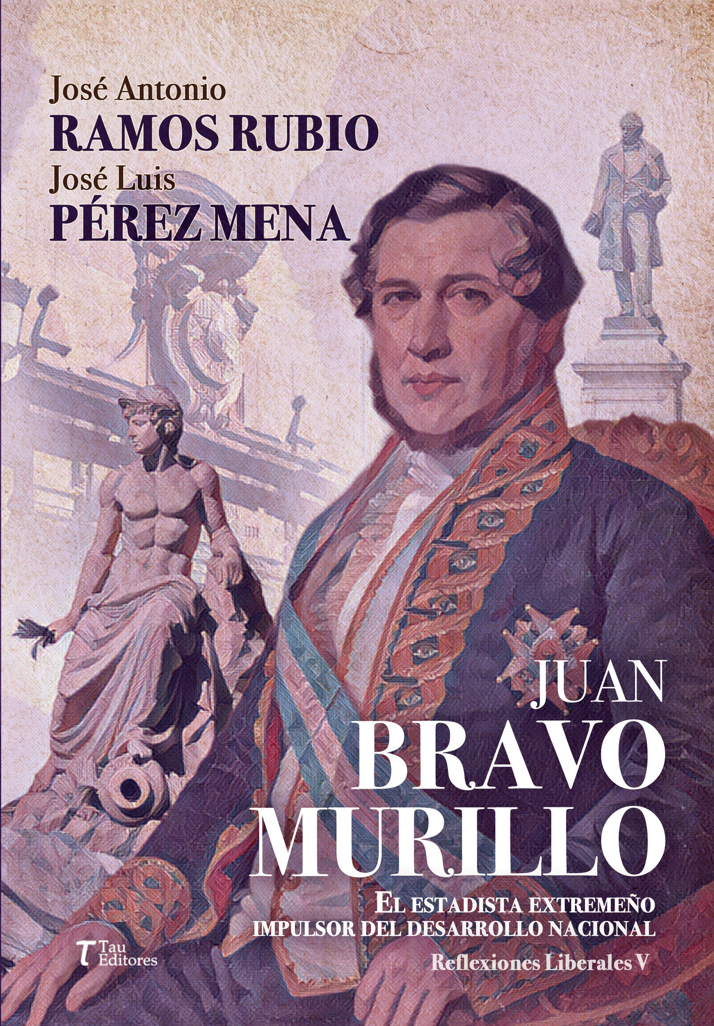 Portada de JUAN BRAVO MURILLO El estadista extremeño impulsor del desarrollo nacional · José Antonio Ramos Rubio