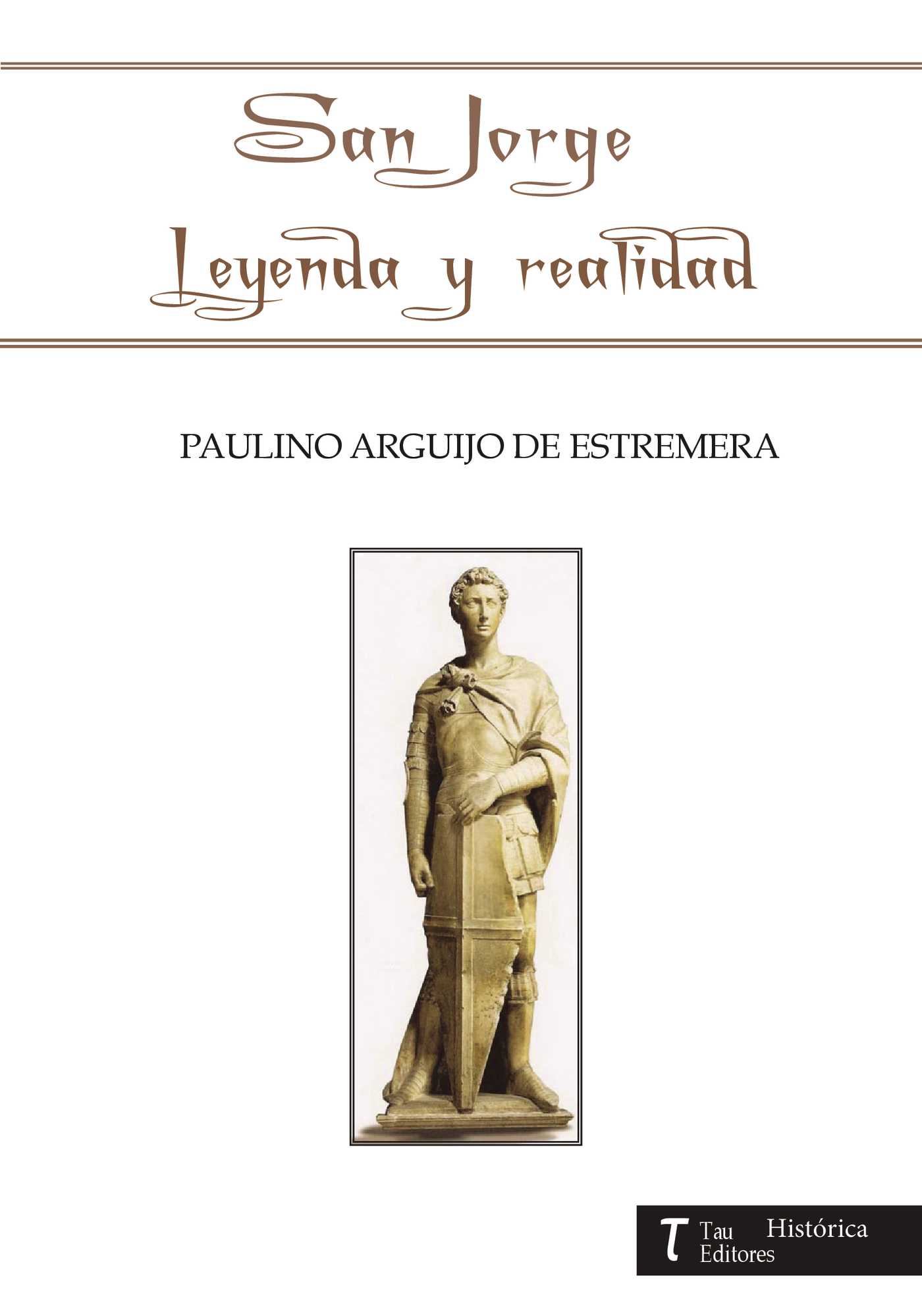 Portada de san jorge leyenda y realidad · Paulino Arguijo de Estremera